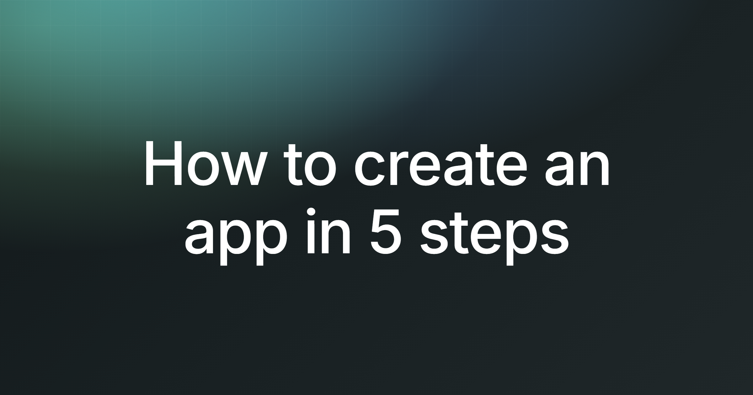 How to create an app in 5 steps