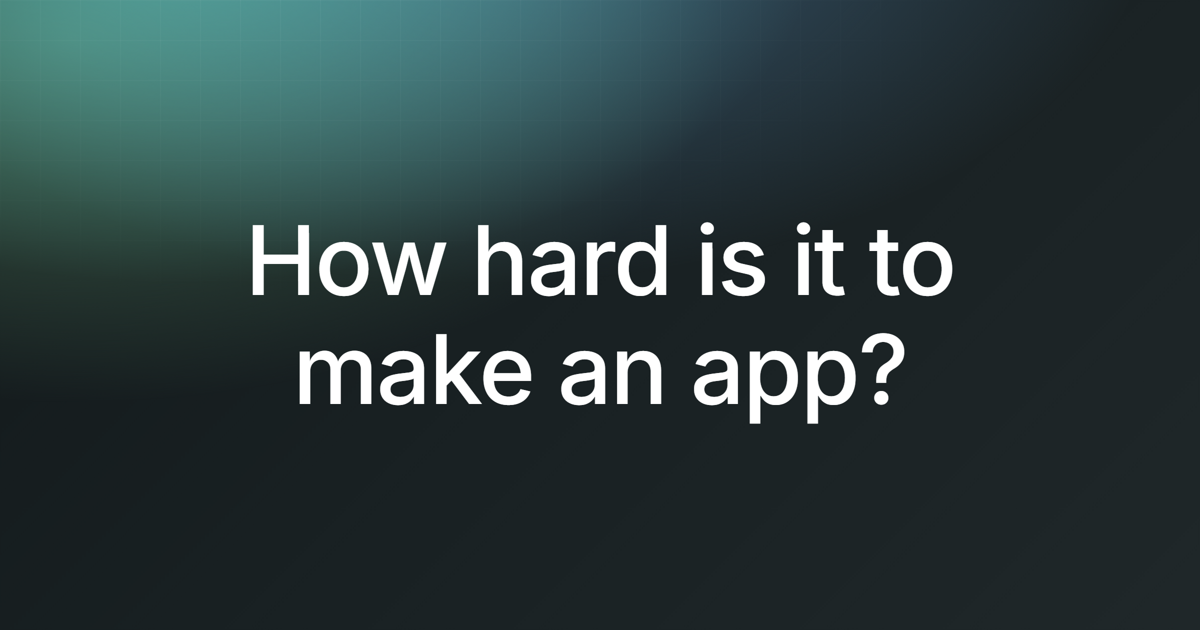 How hard is it to make an app?