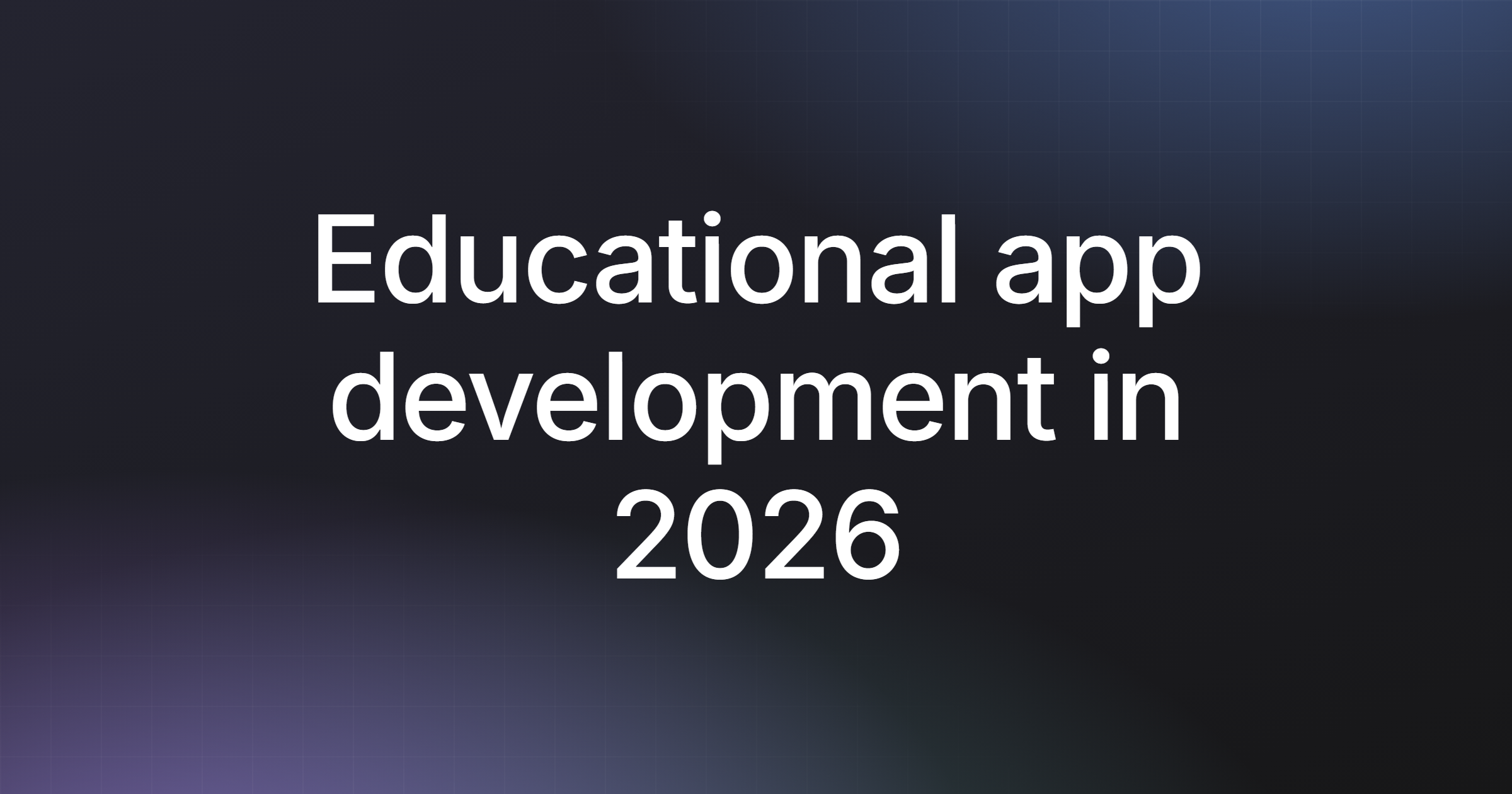 Educational app development in 2026