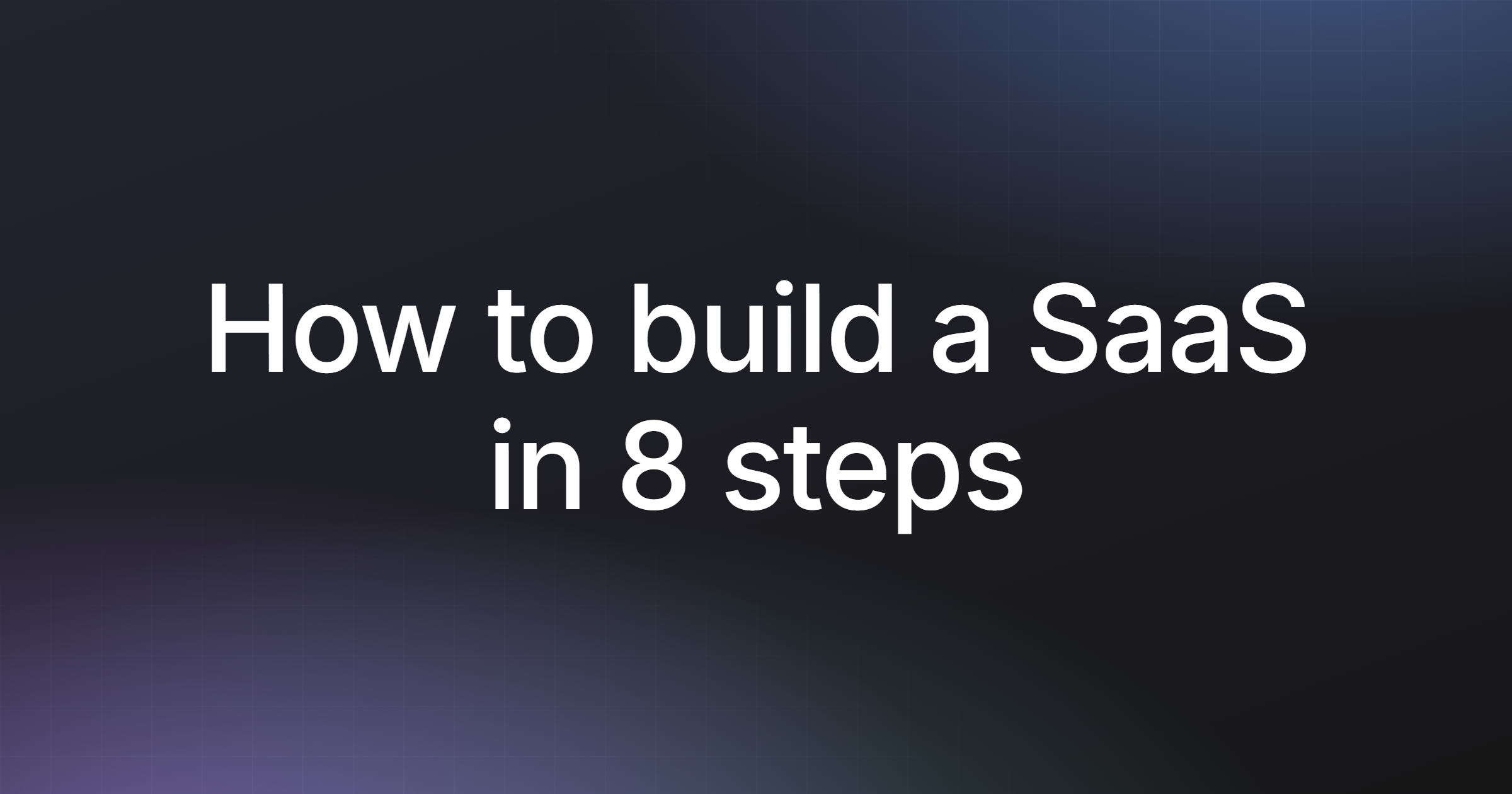 How to build a SaaS in 8 steps