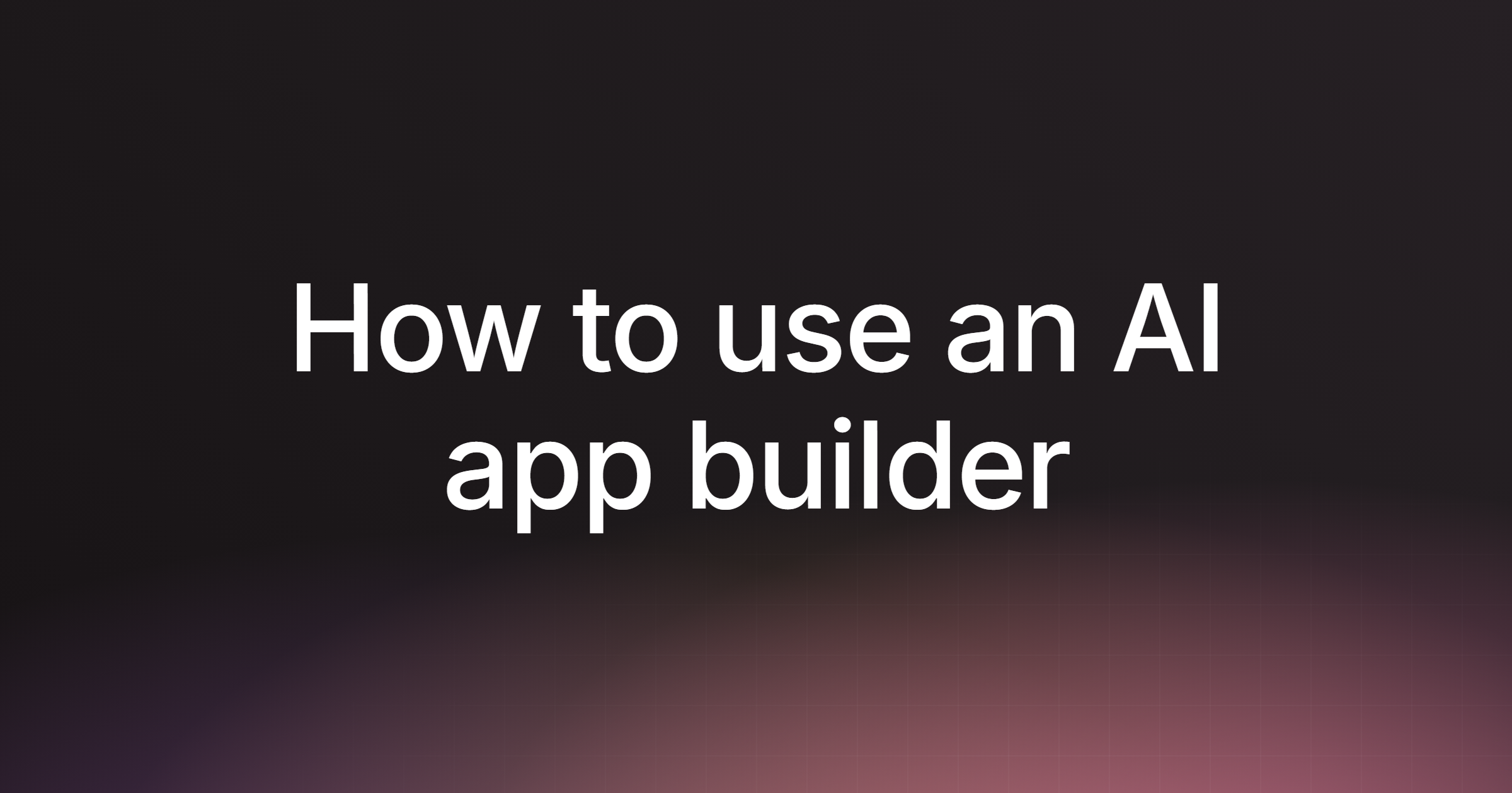 How to use an AI app builder