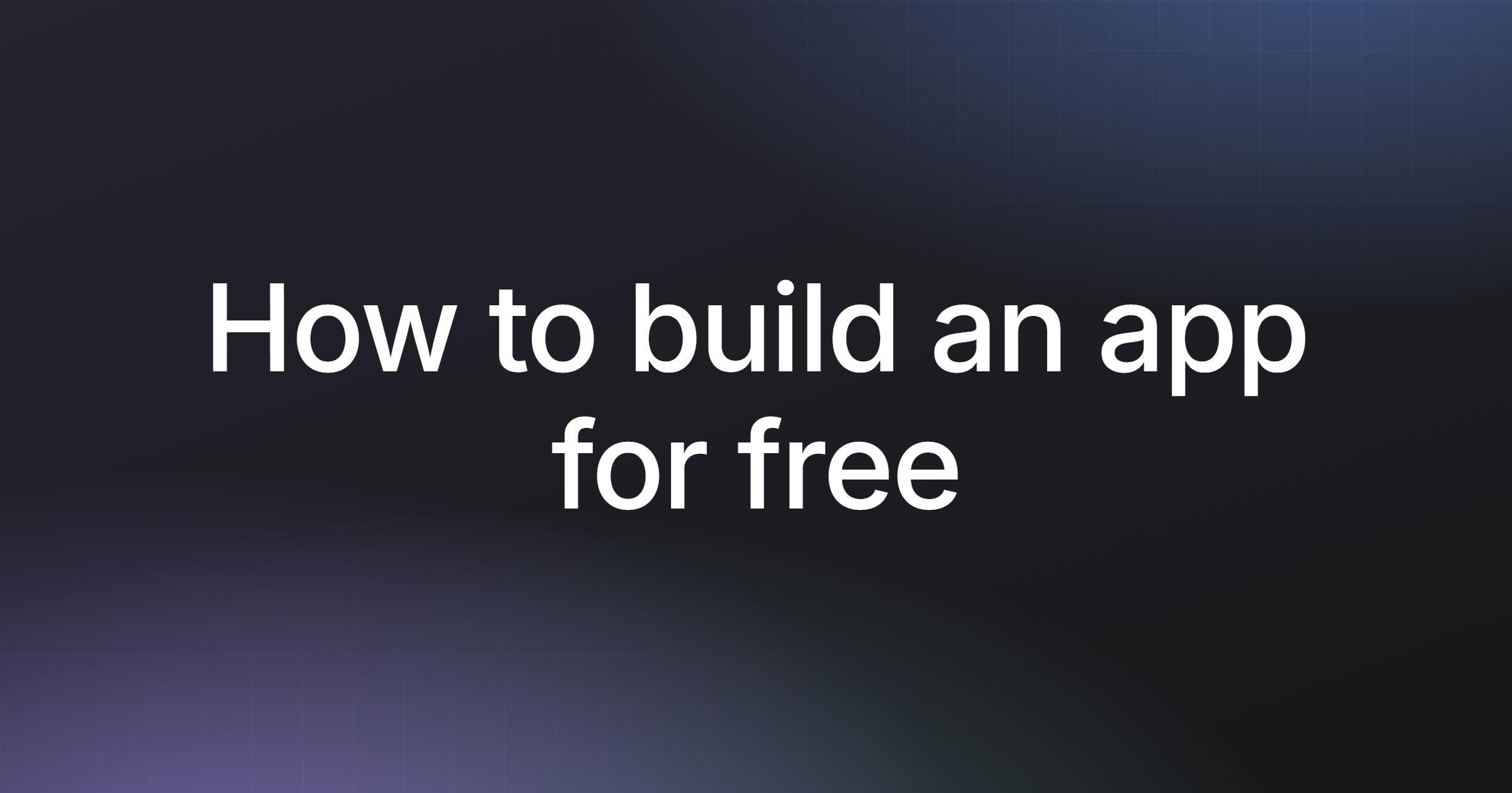 How to build an app for free