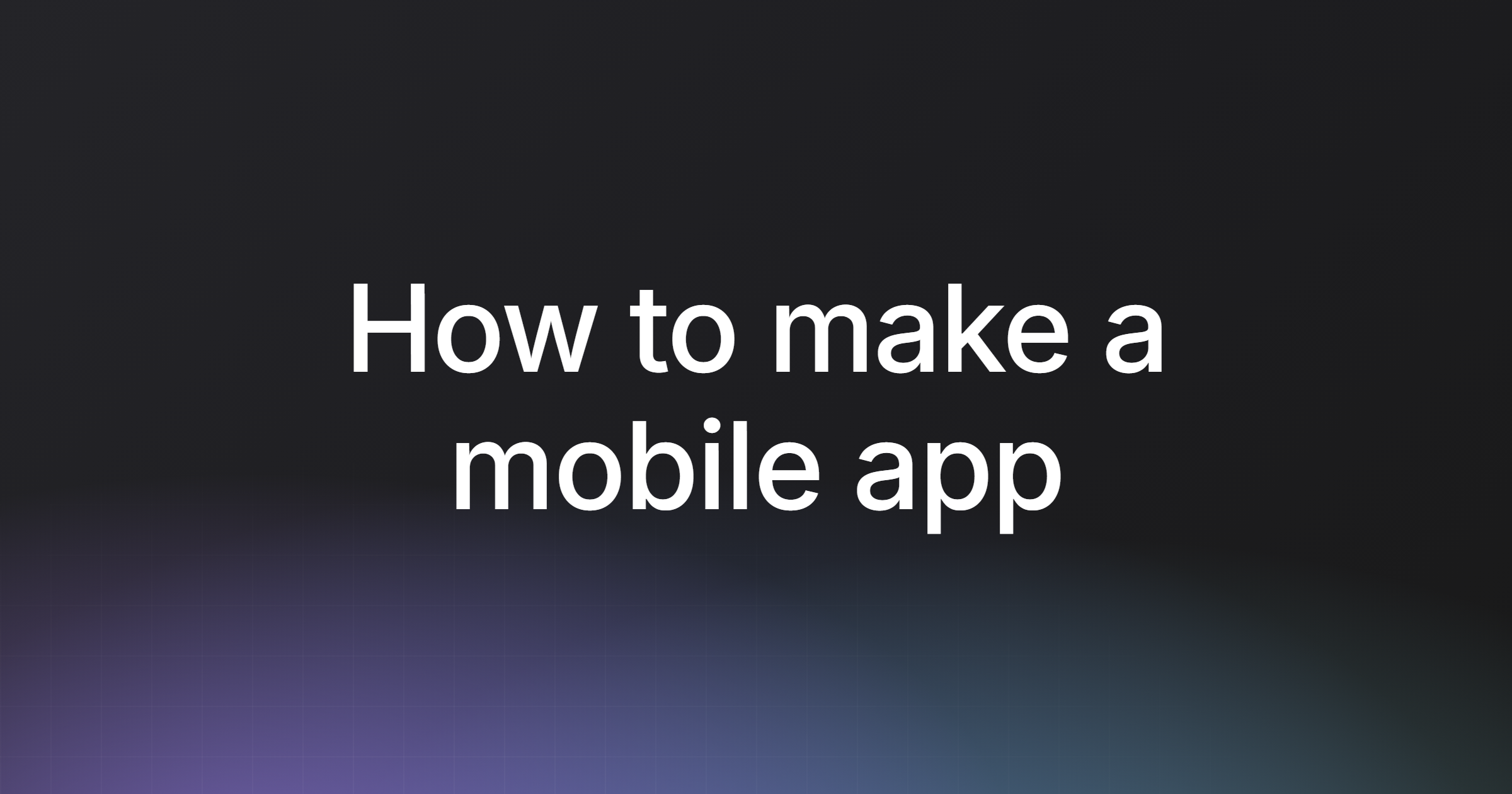 How to make a mobile app