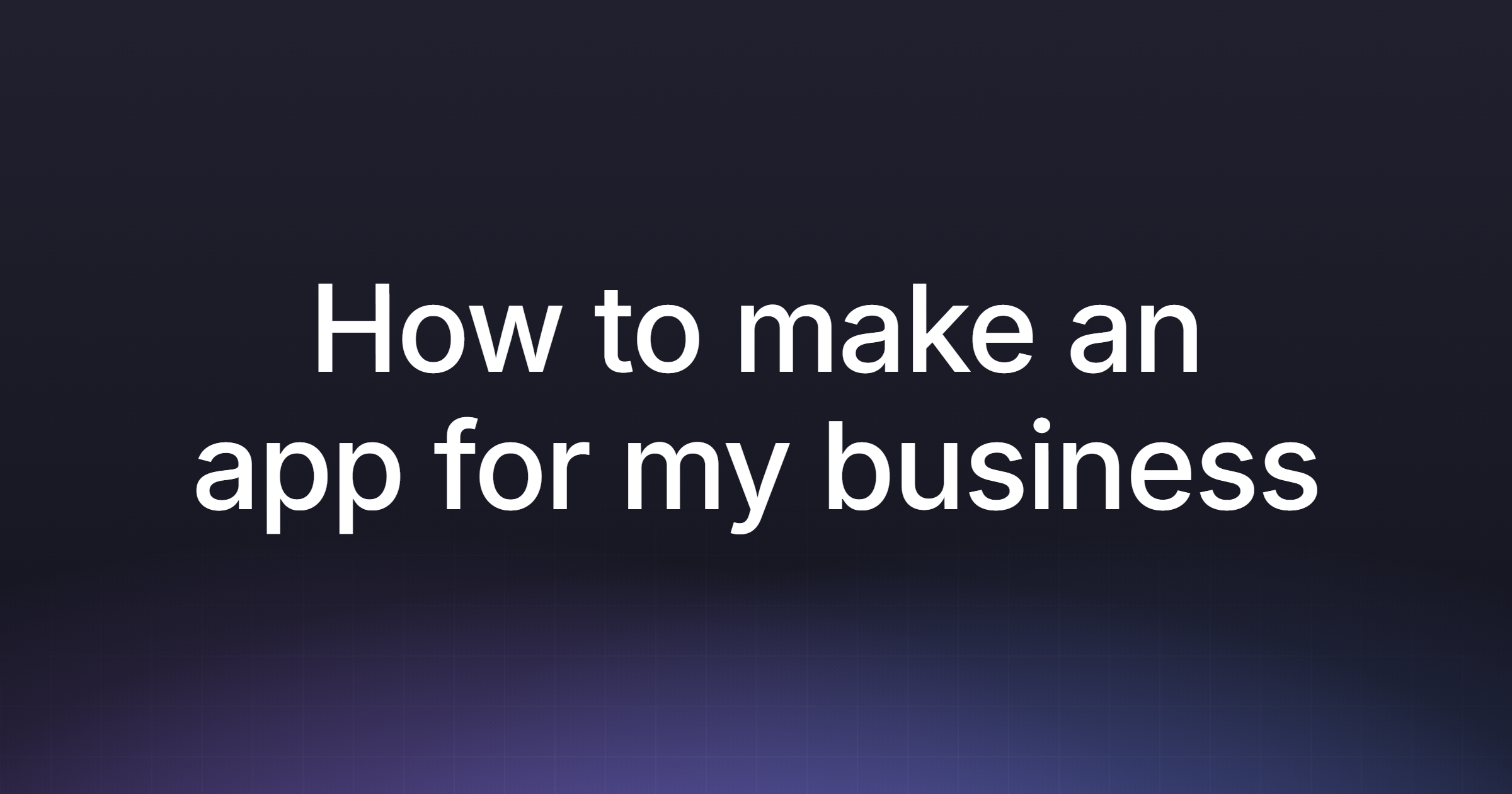 How to make an app for my business