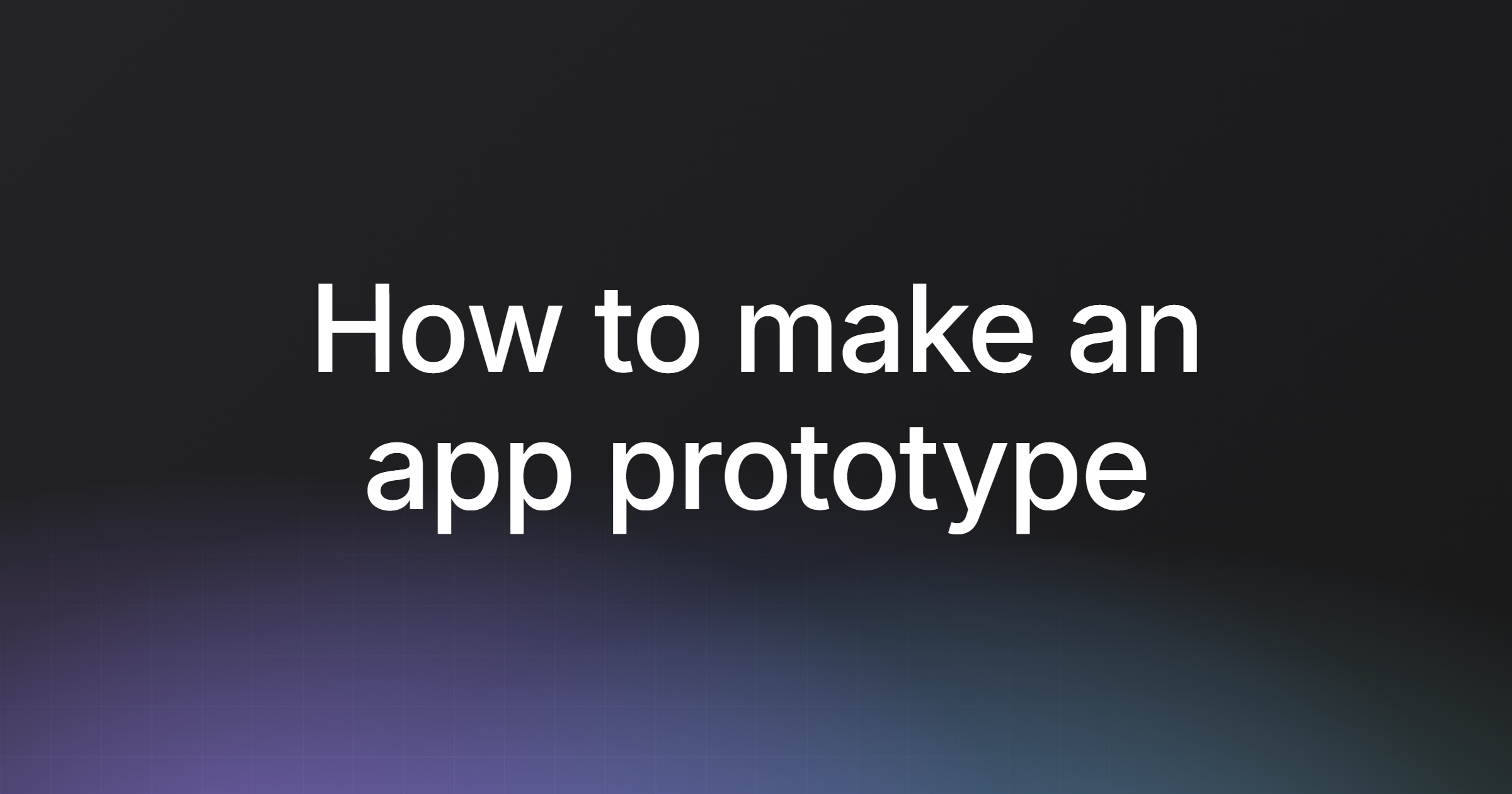 How to make an app prototype