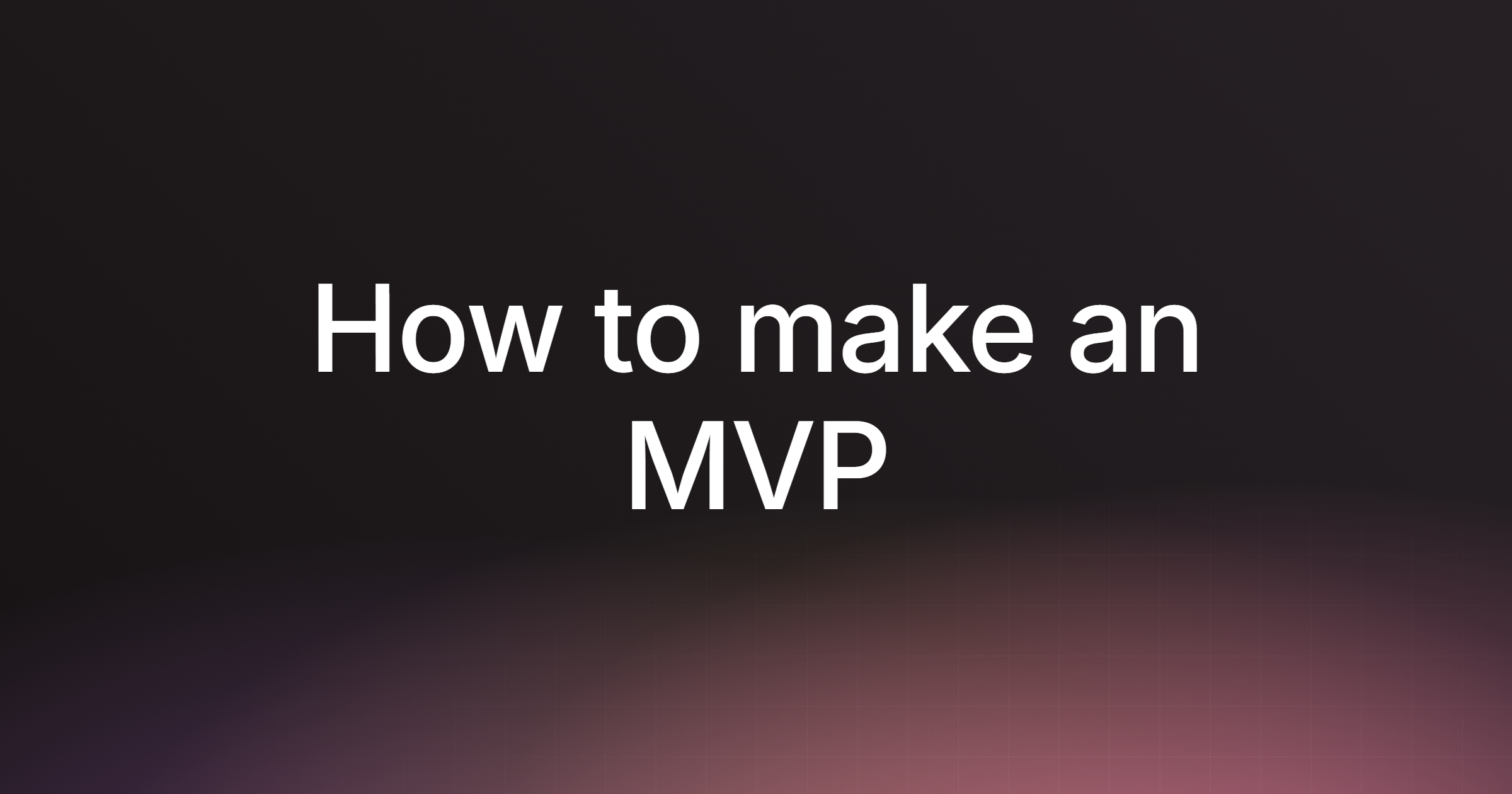 How to make an MVP