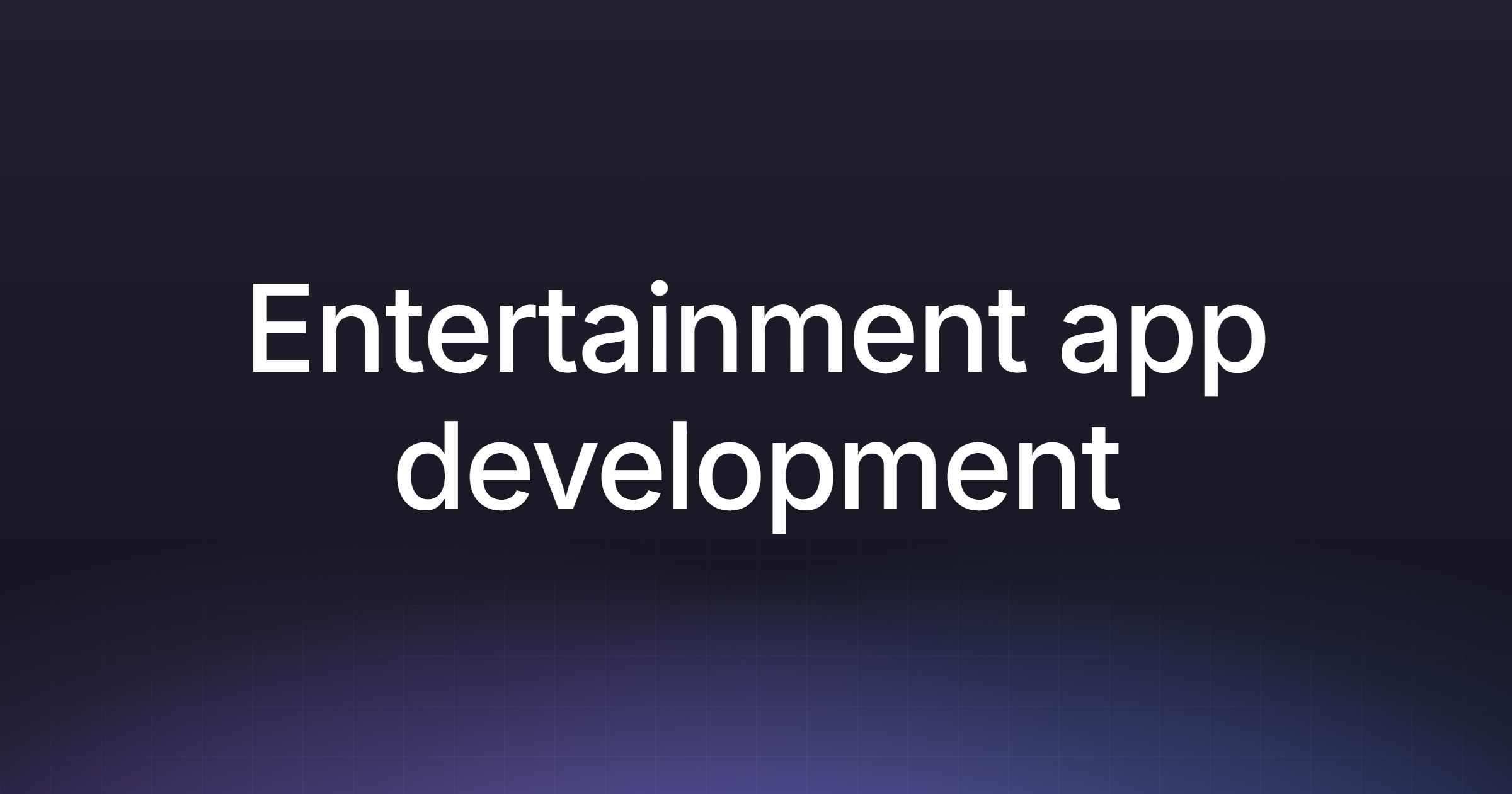 Entertainment app development