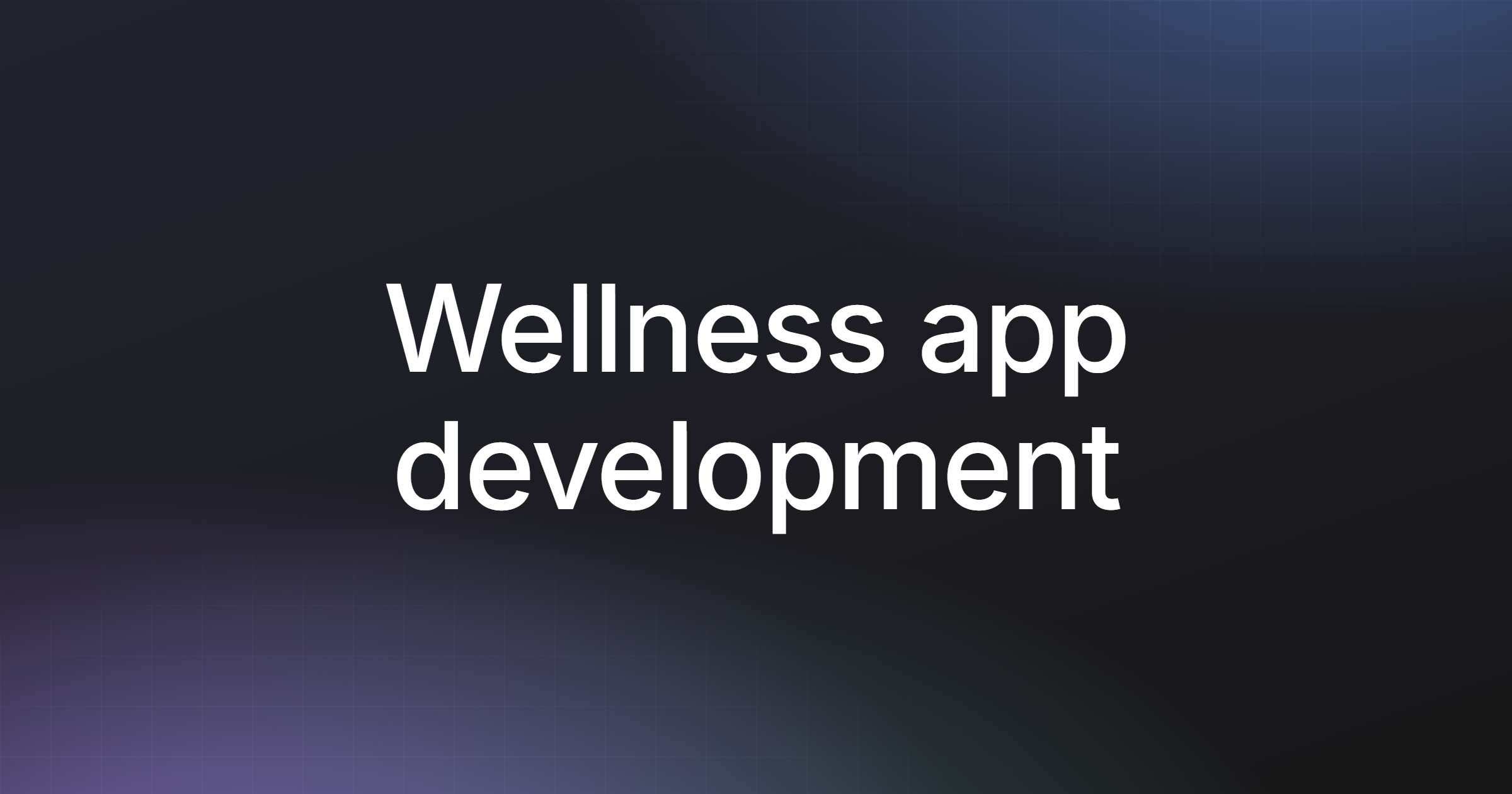Wellness app development