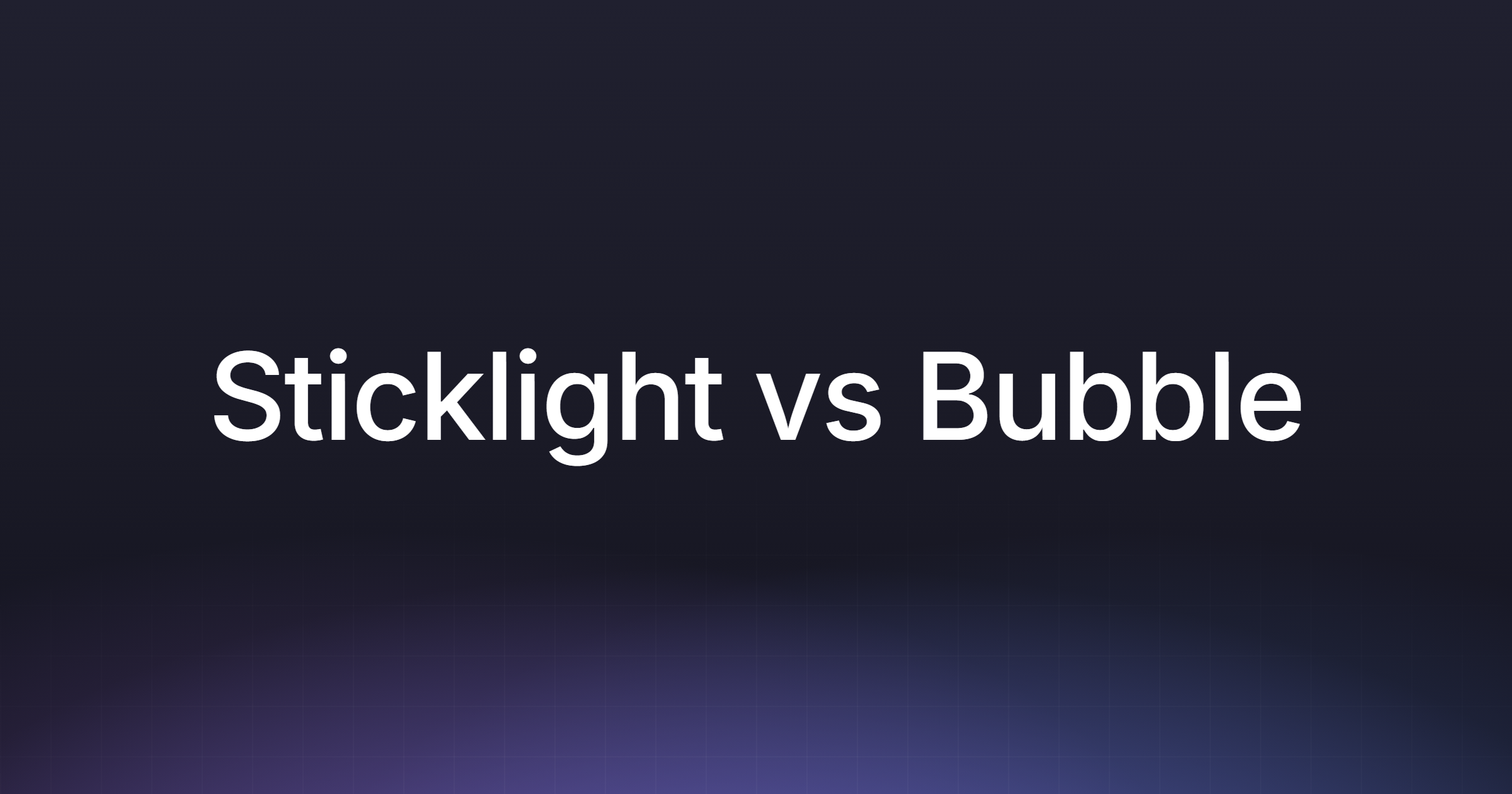 Sticklight vs Bubble