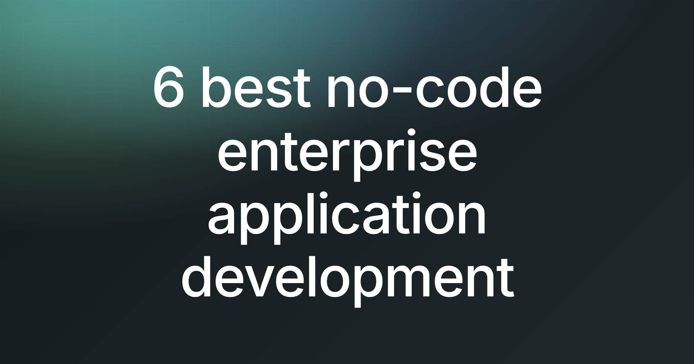 6 best no-code enterprise application development platforms (2026)
