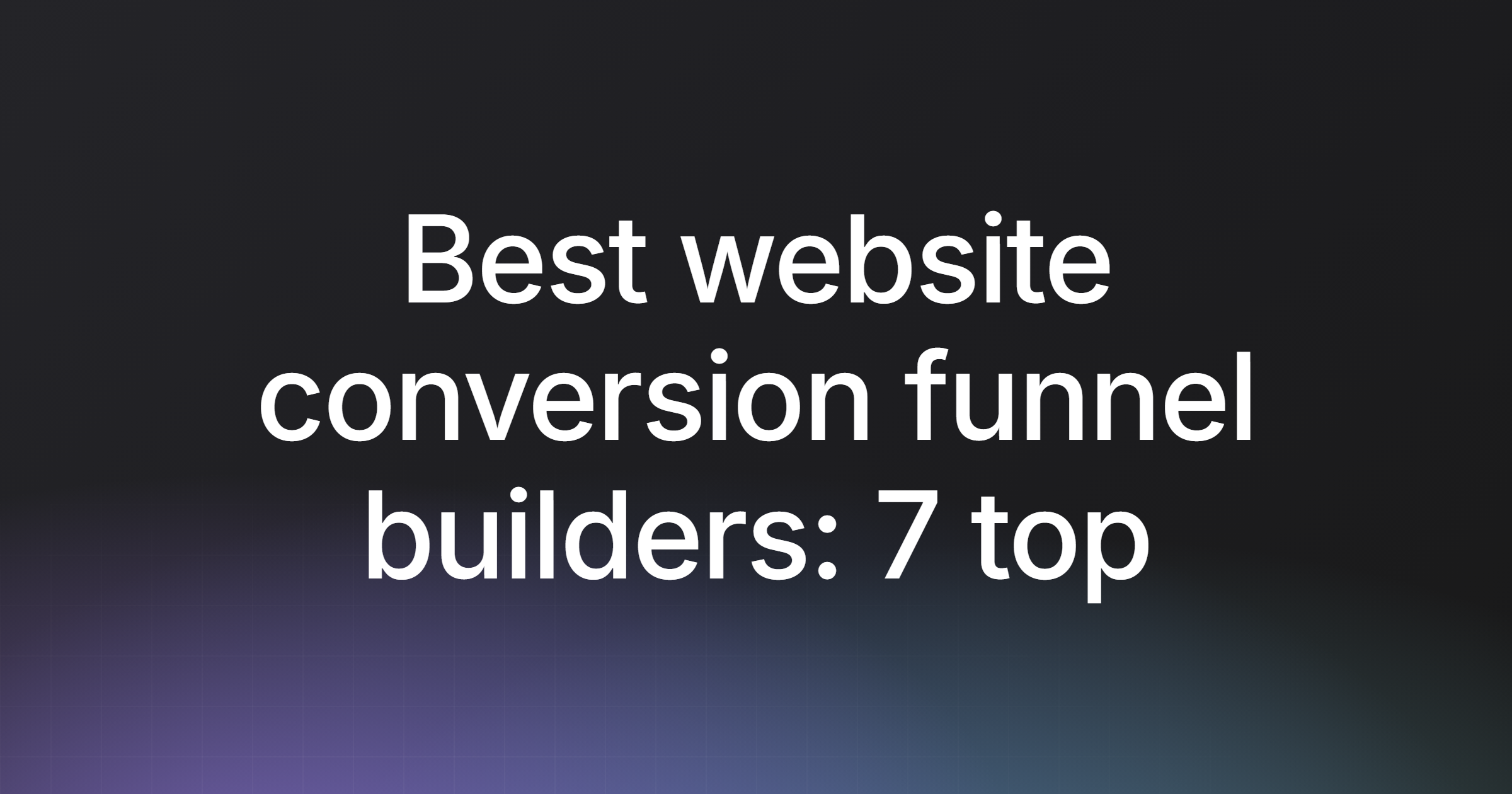 Best website conversion funnel builders: 7 top picks