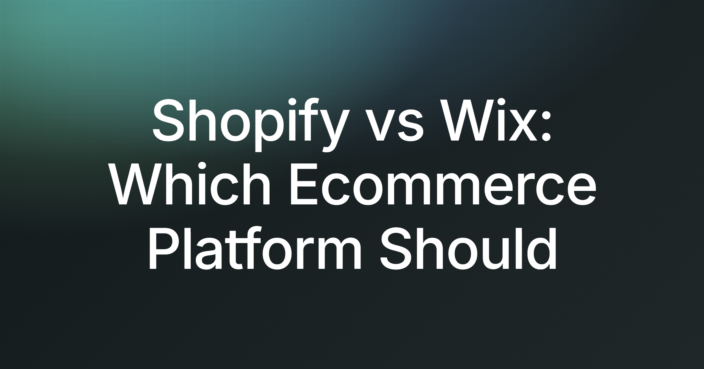 Shopify vs Wix: Which Ecommerce Platform Should You Choose?