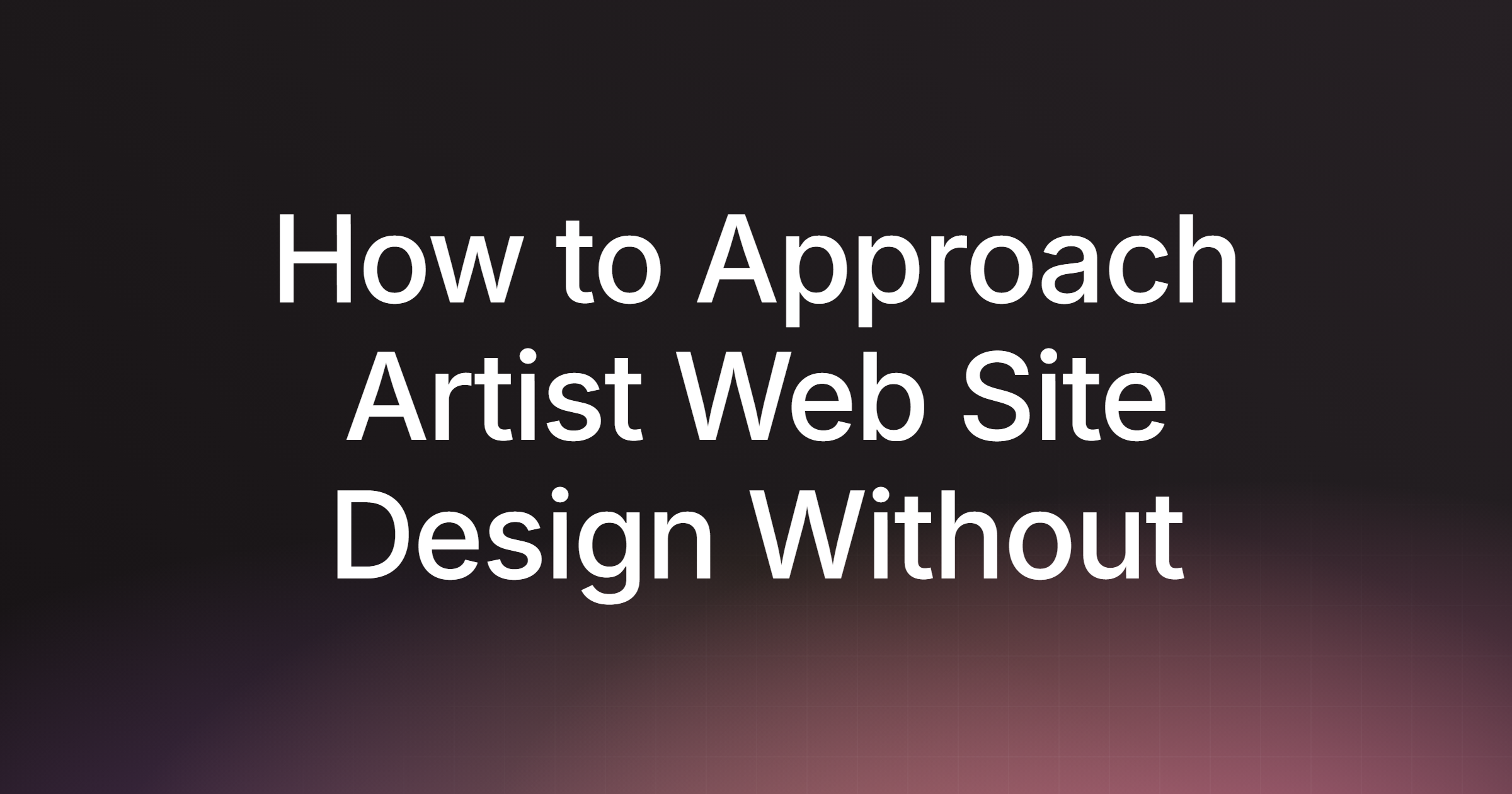 How to Approach Artist Web Site Design Without Code in 2026