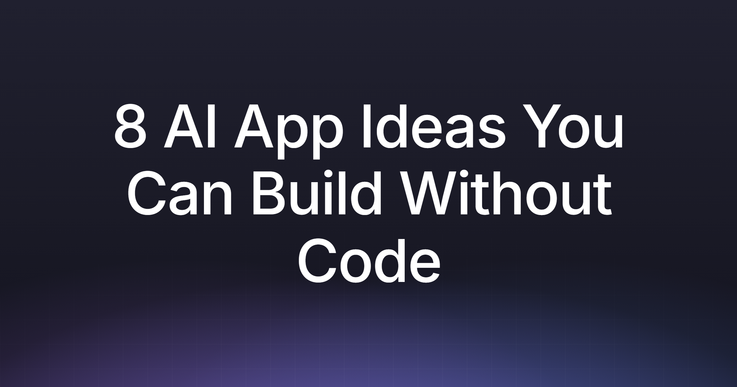 8 AI App Ideas You Can Build Without Code