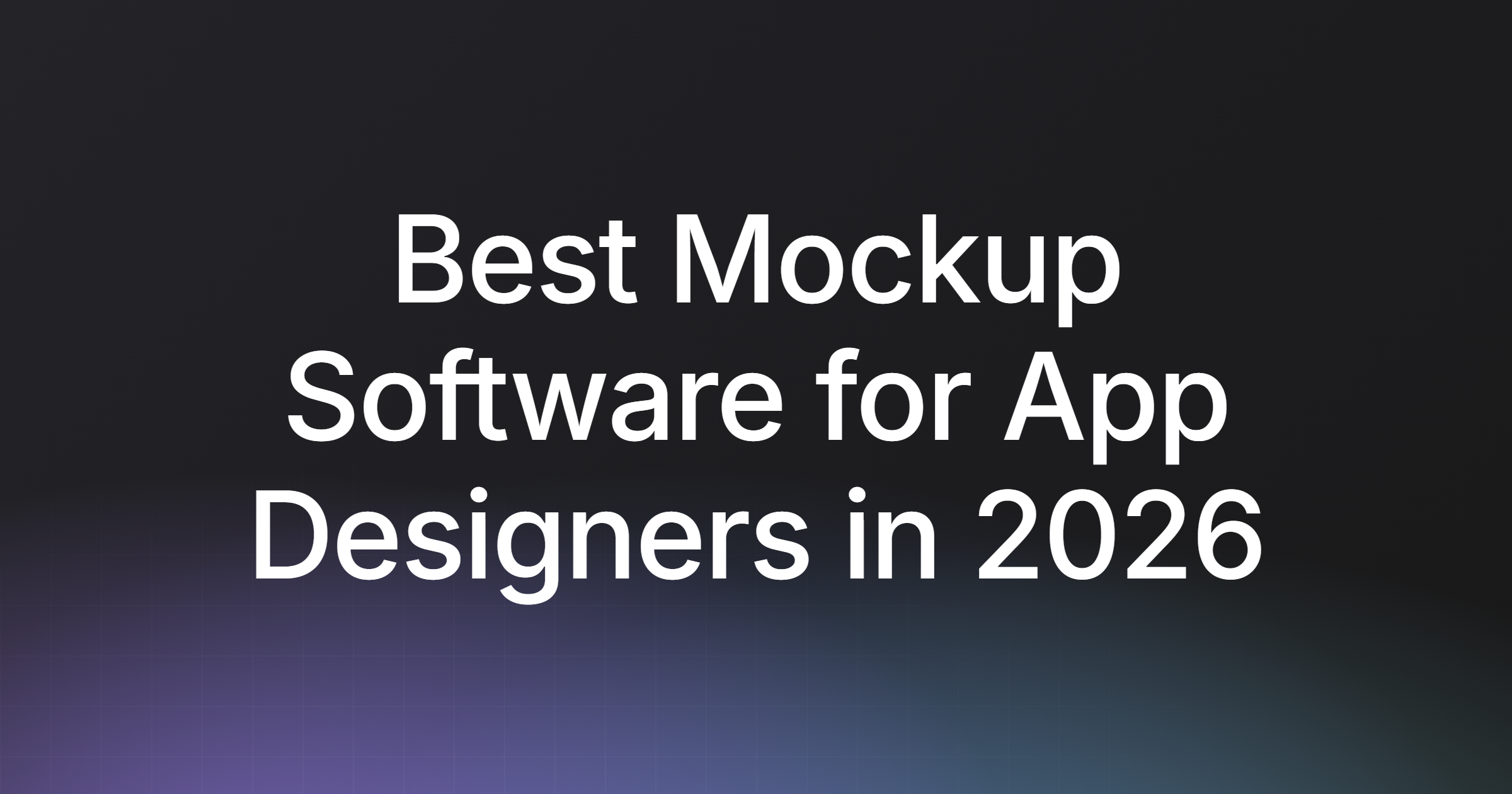 Best Mockup Software for App Designers in 2026