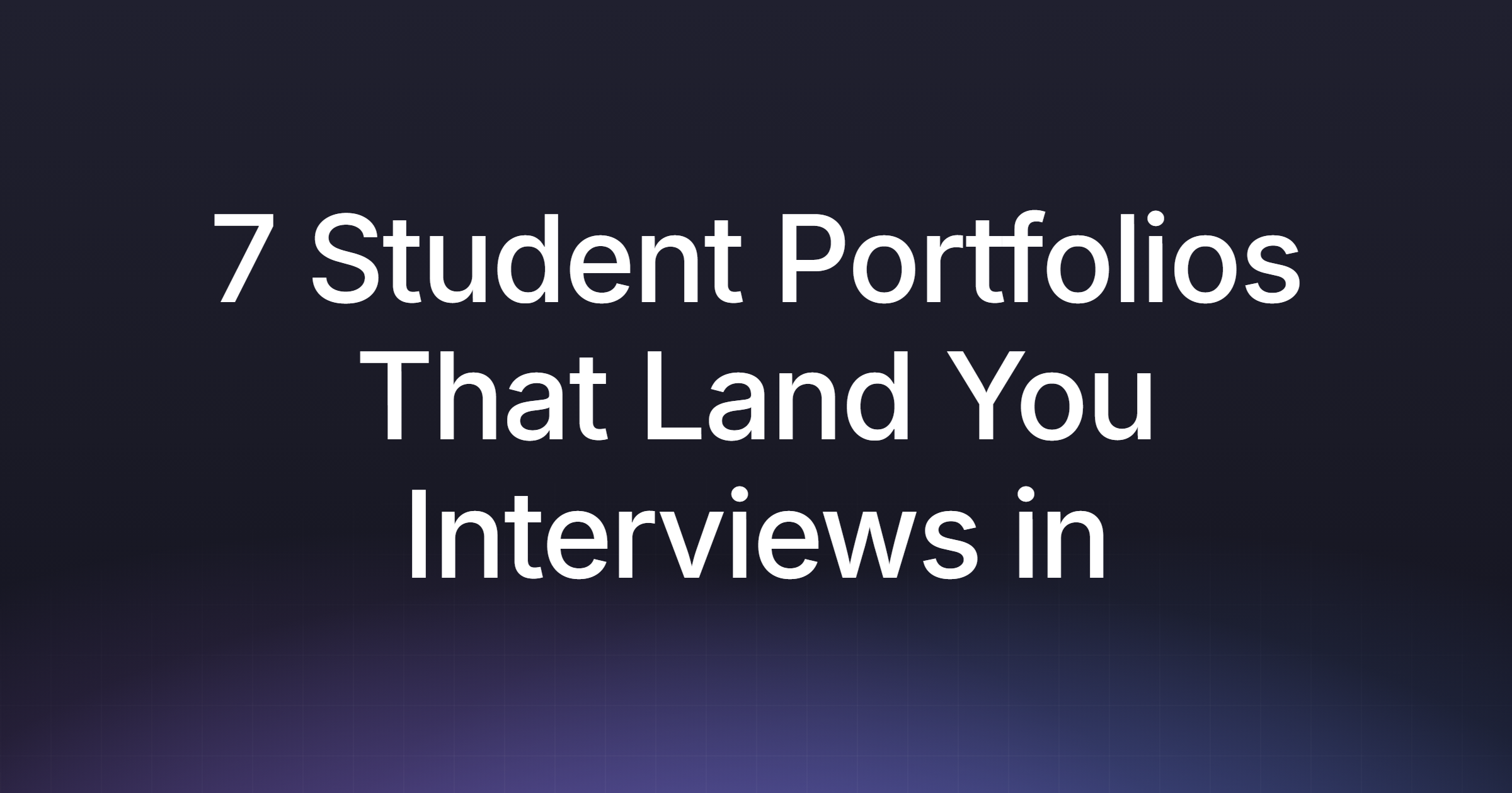 7 Student Portfolios That Land You Interviews in 2026