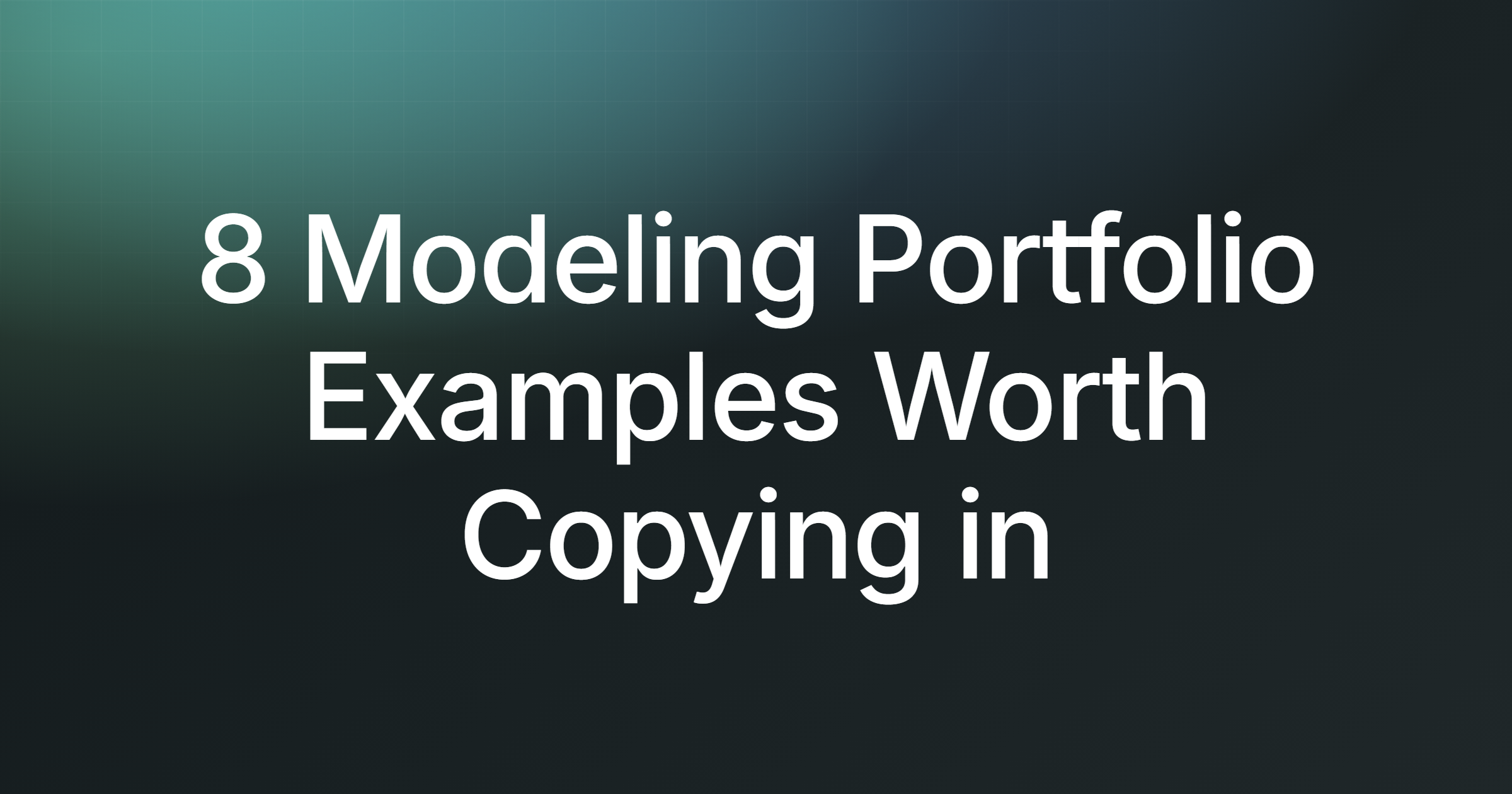 8 Modeling Portfolio Examples Worth Copying in 2026