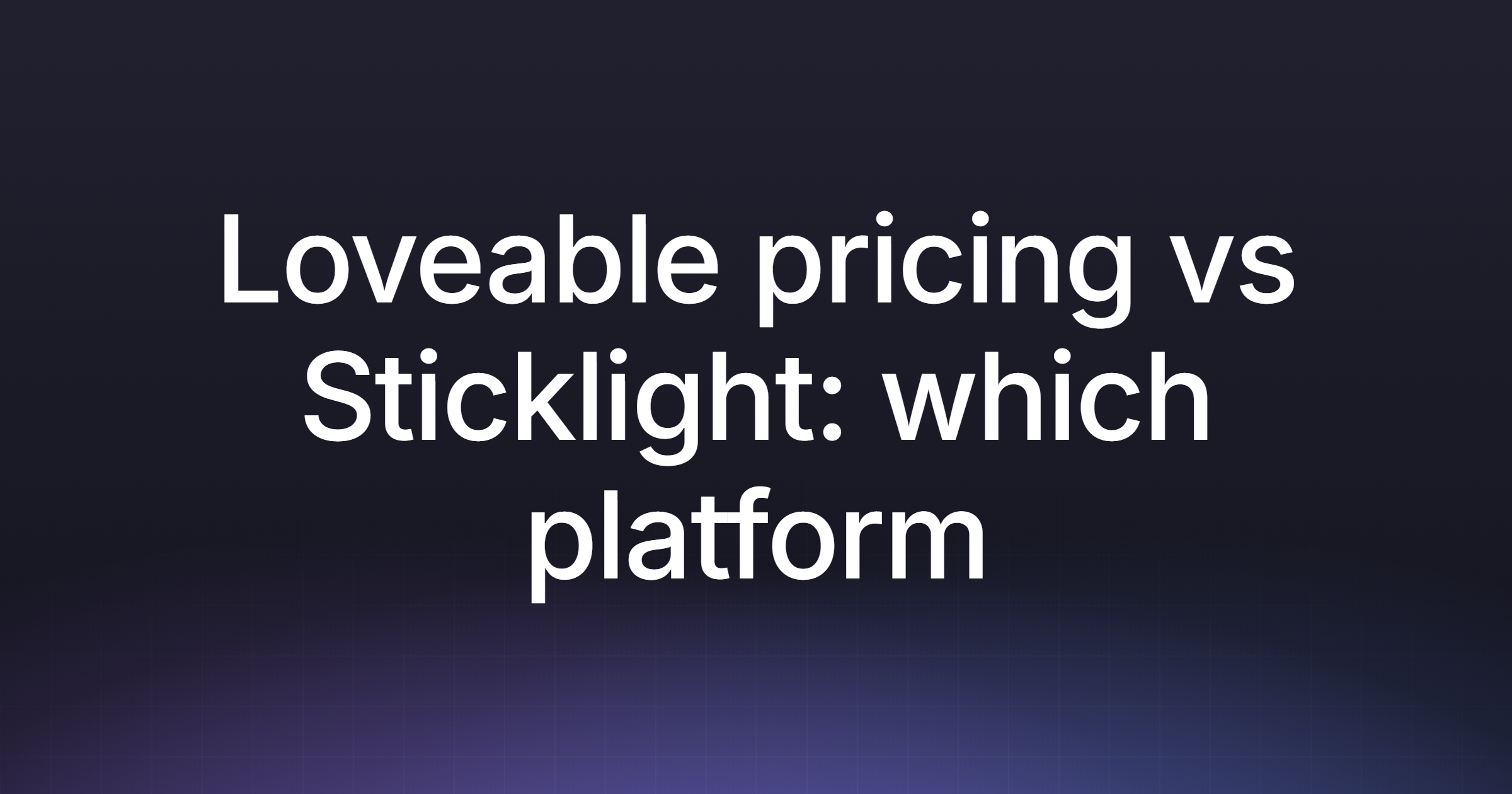 Loveable pricing vs Sticklight: which platform wins in 2026