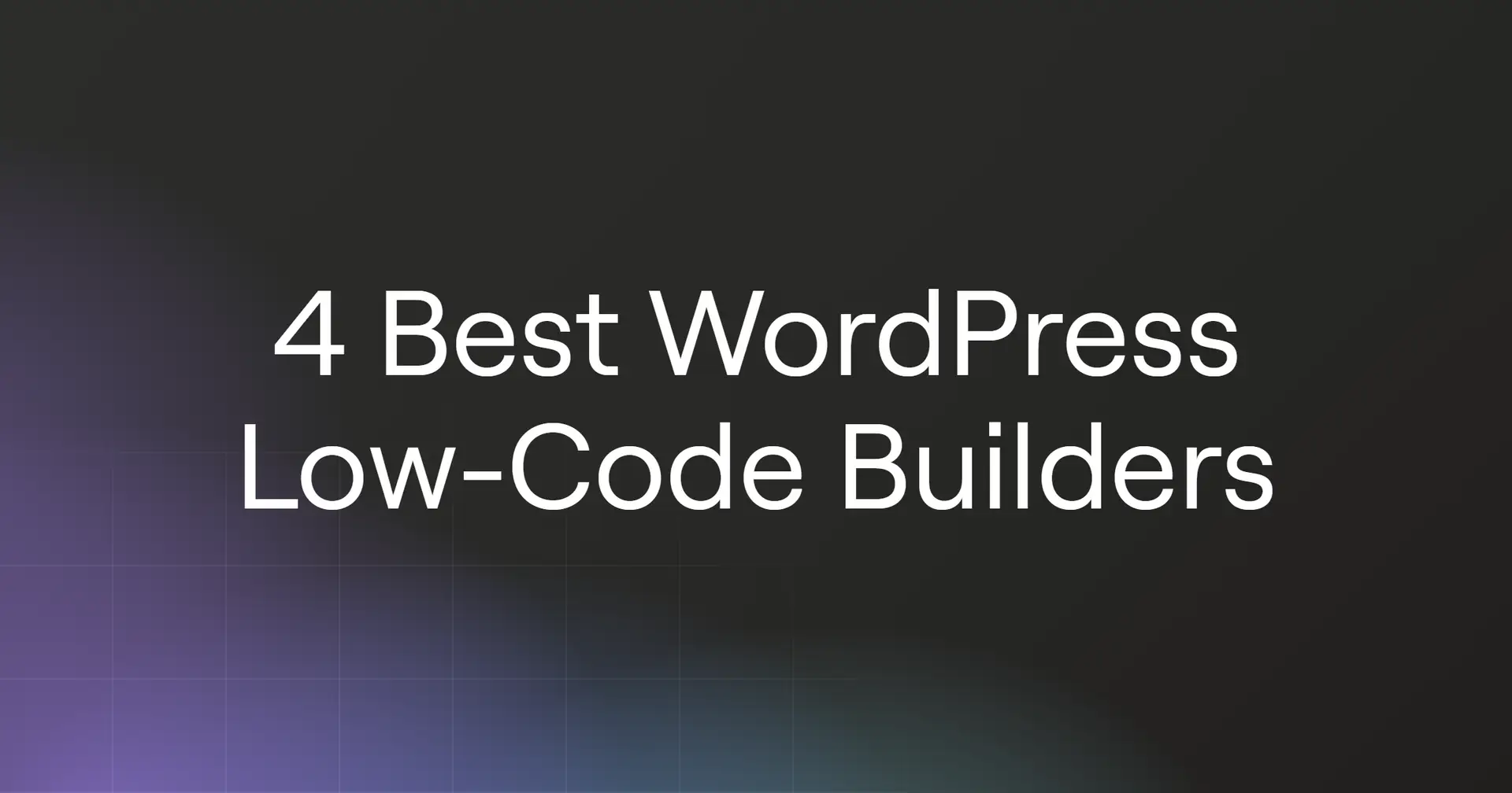 4 Best WordPress Low-Code Builders