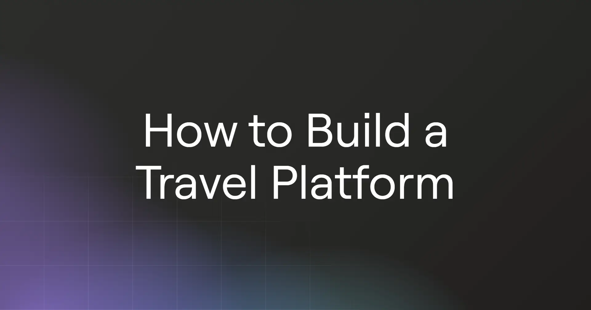 How to Build a Travel Platform in 2026