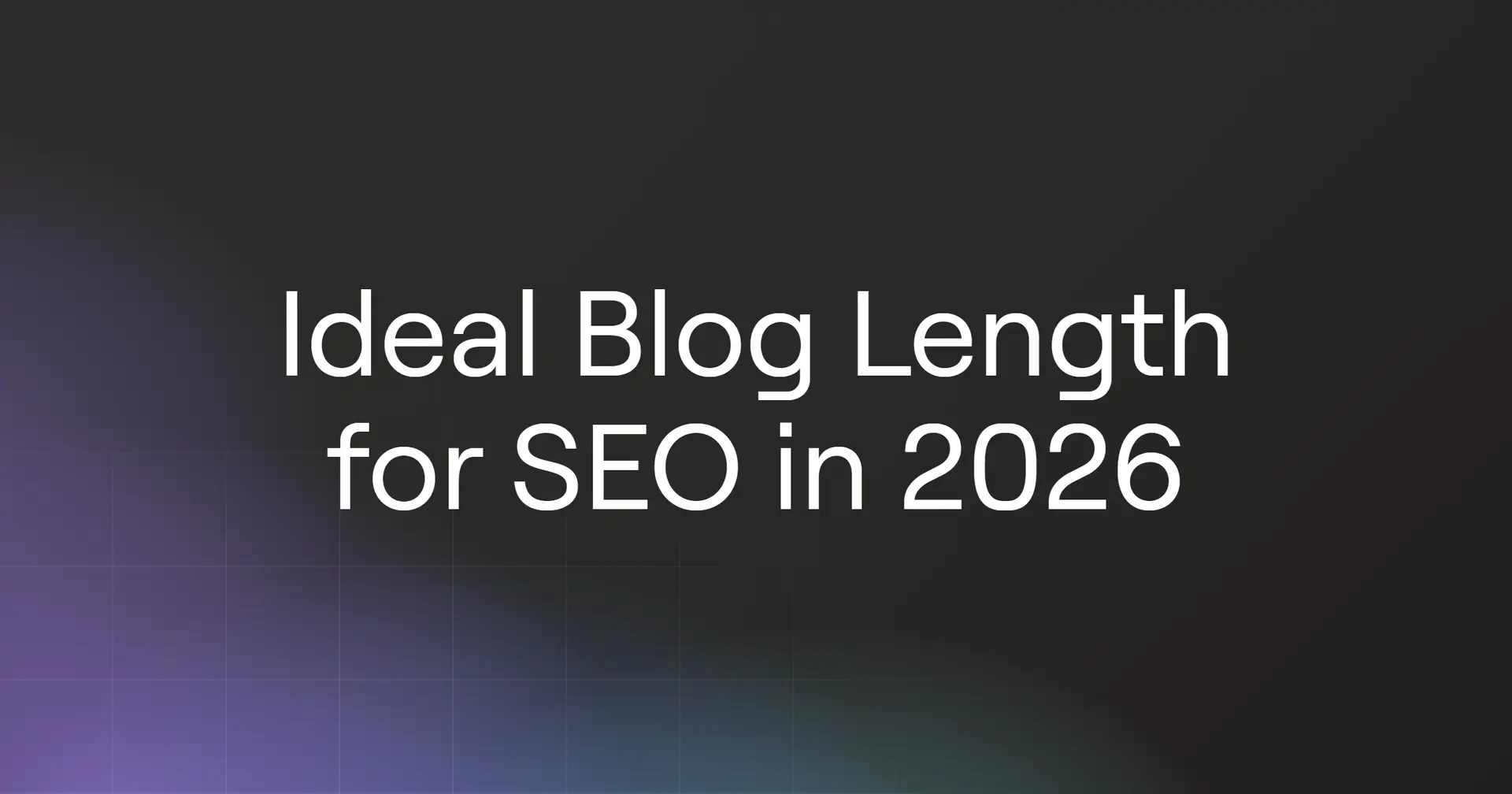 The Ideal Blog Length for SEO in 2026