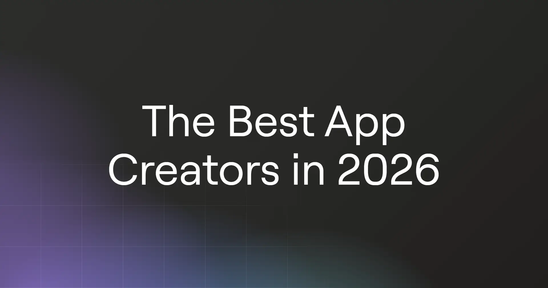 The Best App Creators in 2026 and Why