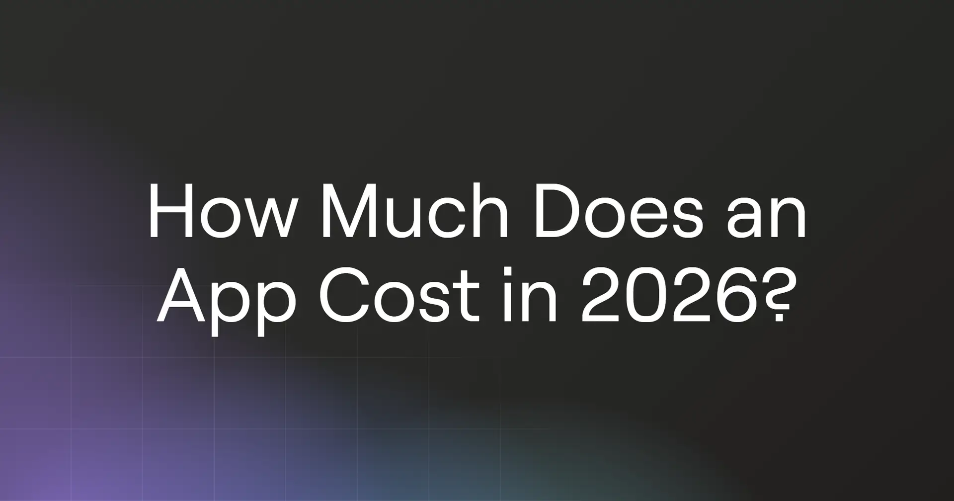 How Much Does It Cost to Make an App in 2026?