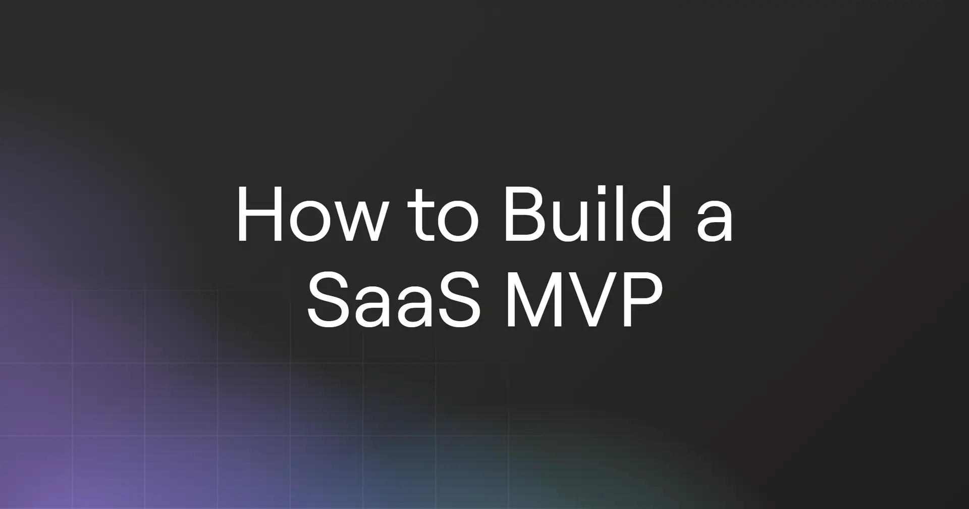 How to Build a SaaS MVP in 2026