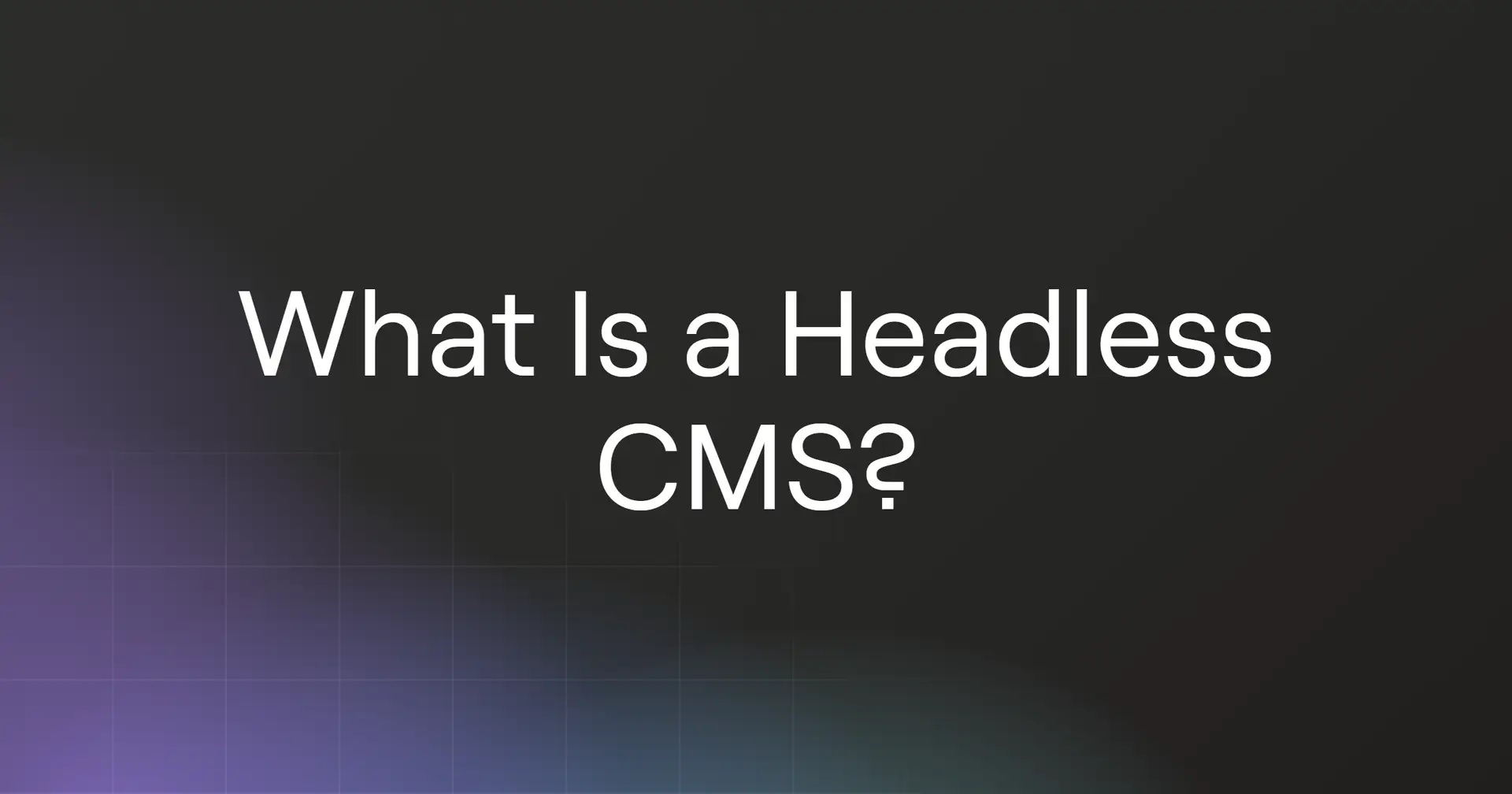 What Is a Headless CMS?