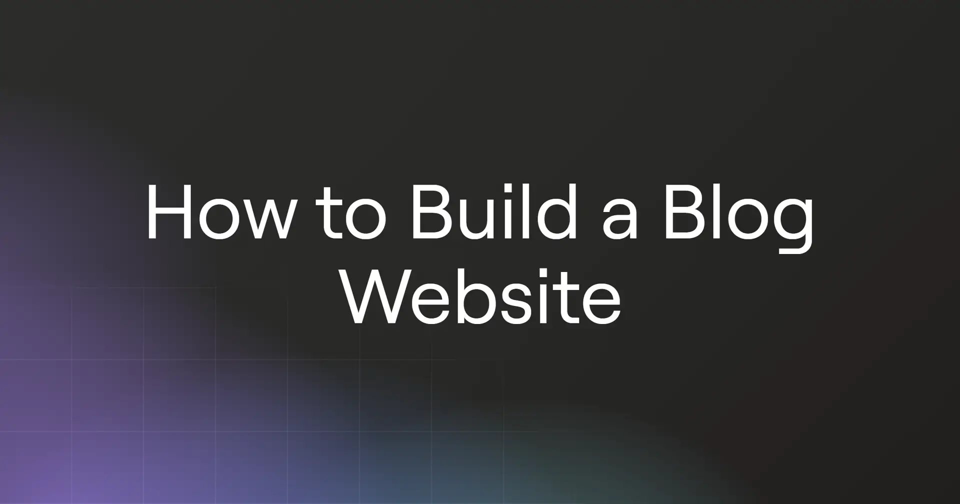 How to Build a Blog Website in 2026