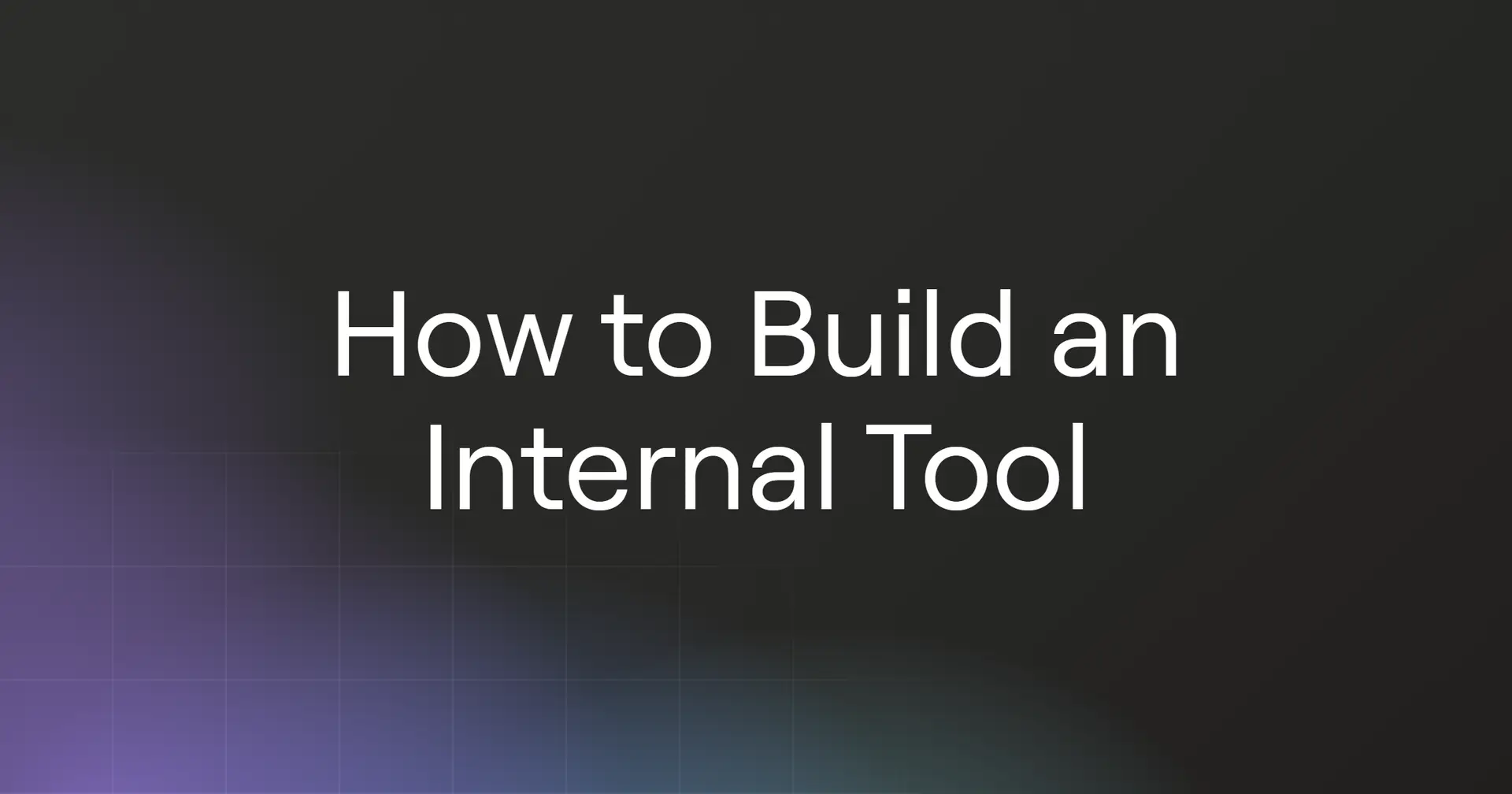 How to Build an Internal Tool in 2026
