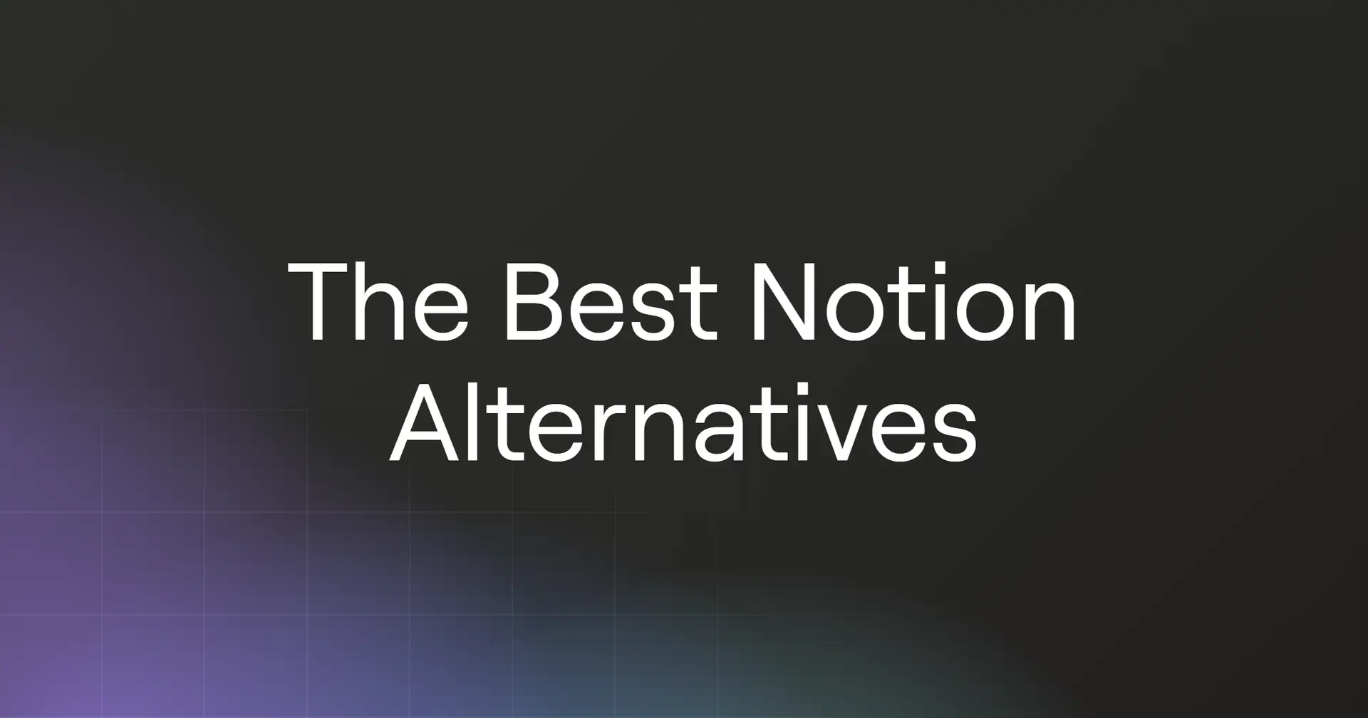 The Best Notion Alternatives for 2026