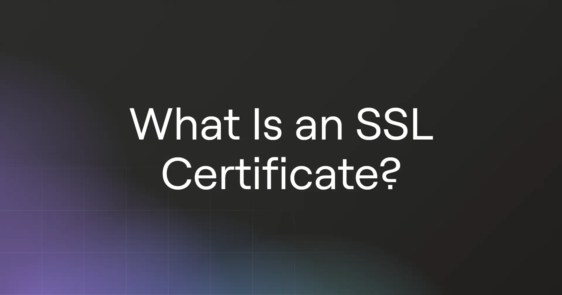 What Is an SSL Certificate?