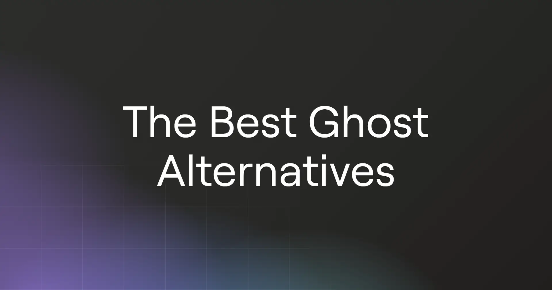 The Best Ghost Alternatives for 2026