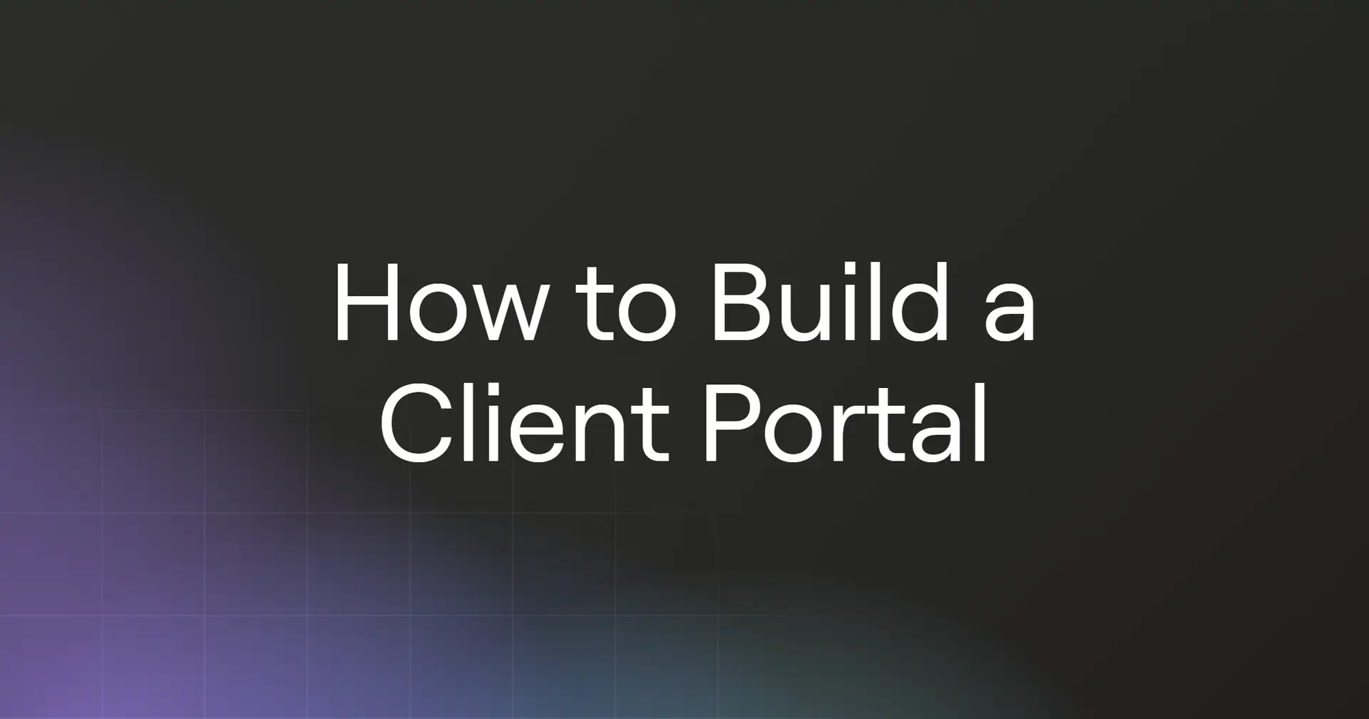 How to Build a Client Portal in 2026