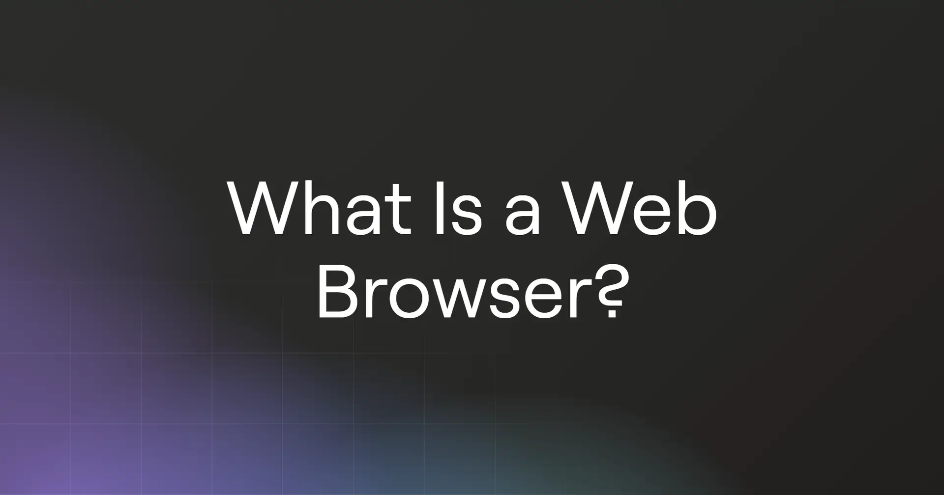 What Is a Web Browser?