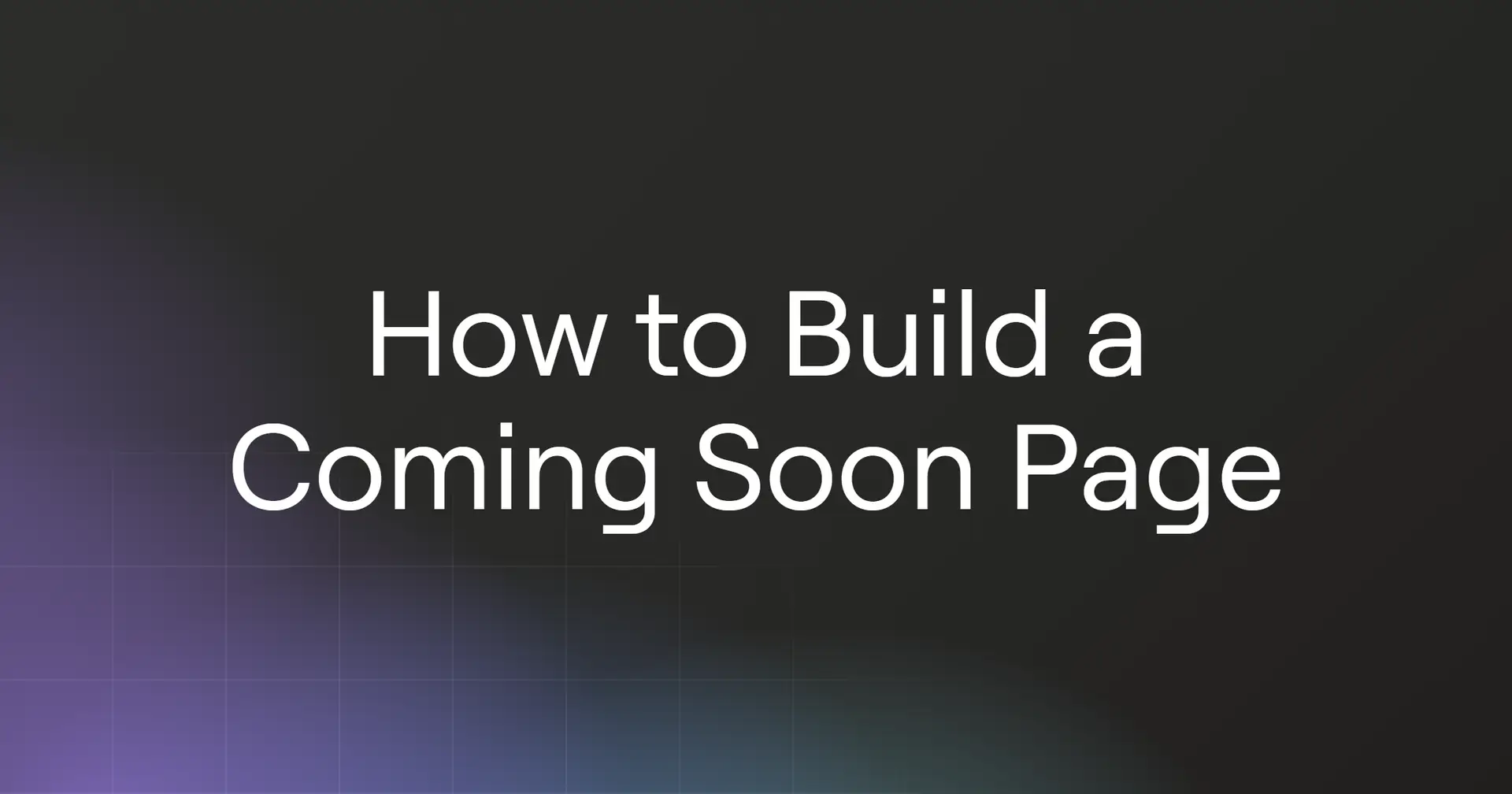 How to Build a Coming Soon Page in 2026