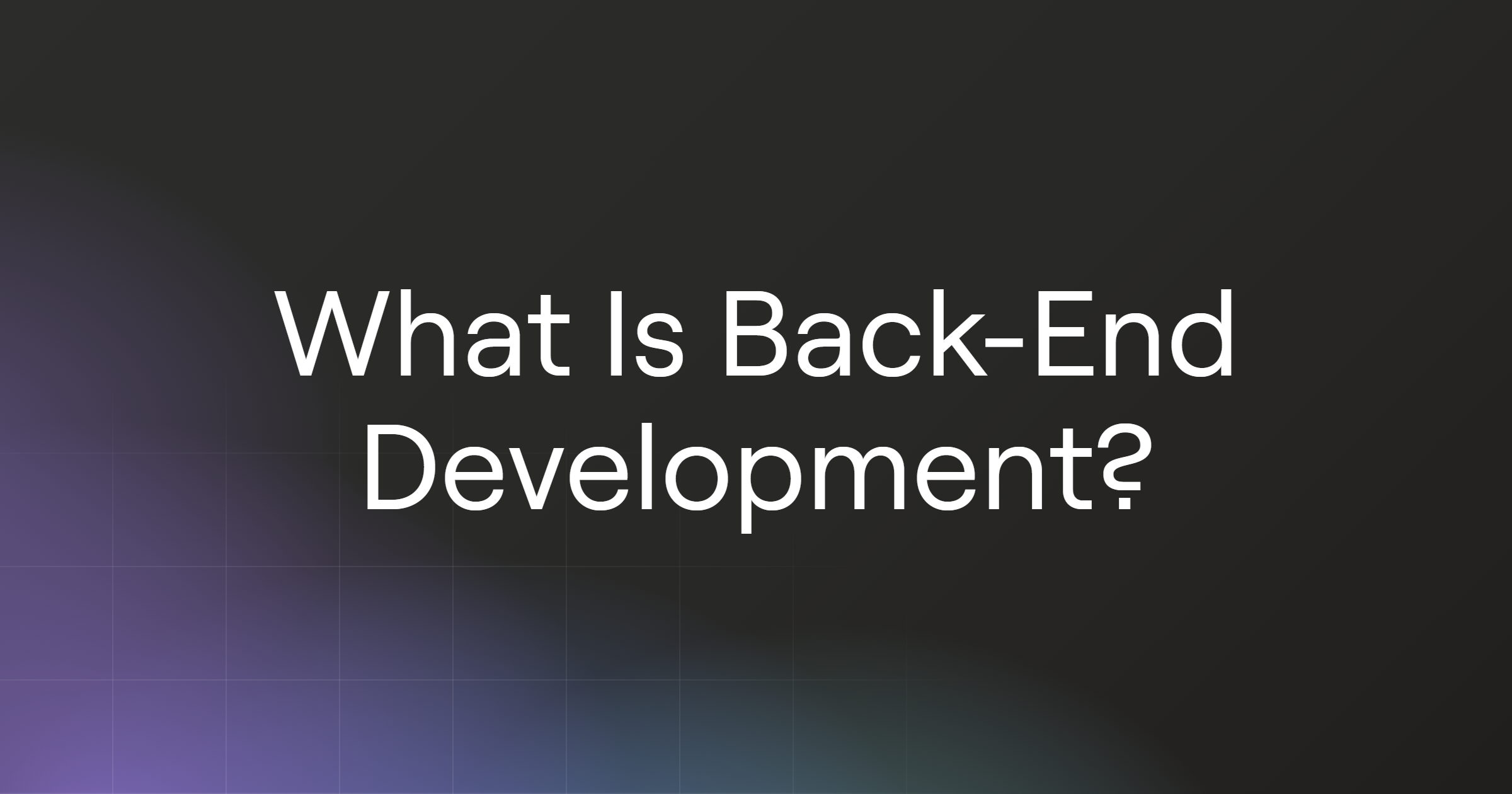 What Is Back-End Development?