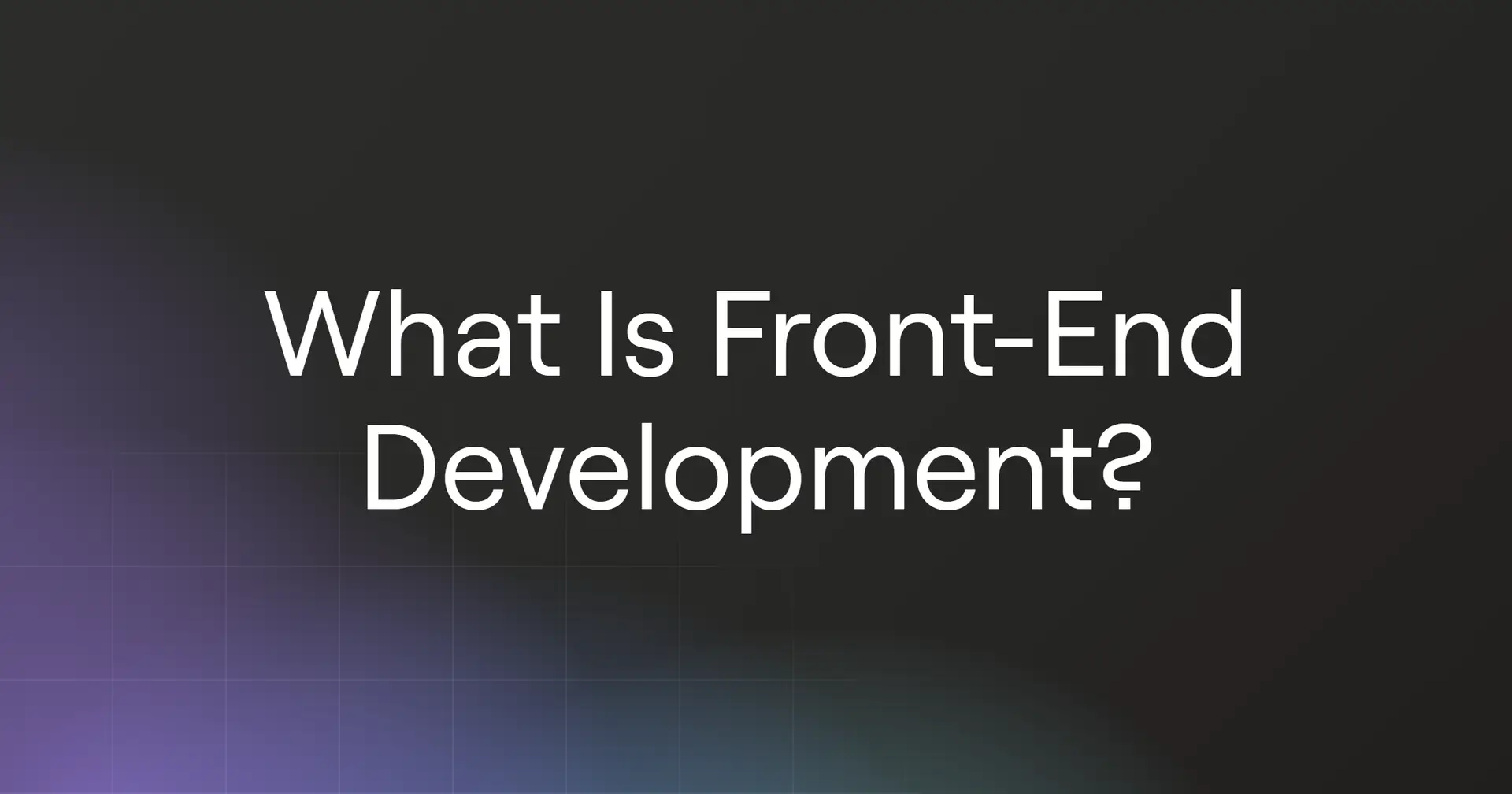 What Is Front-End Development?