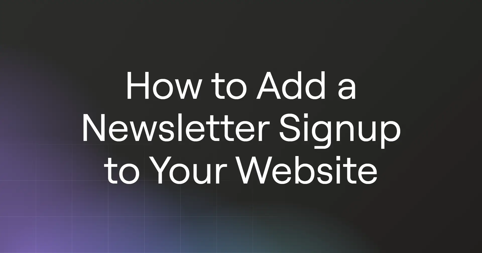 How to Add a Newsletter Signup to Your Website in 2026