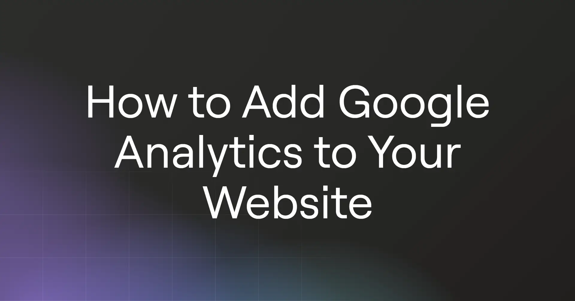 How to Add Google Analytics to Your Website in 2026