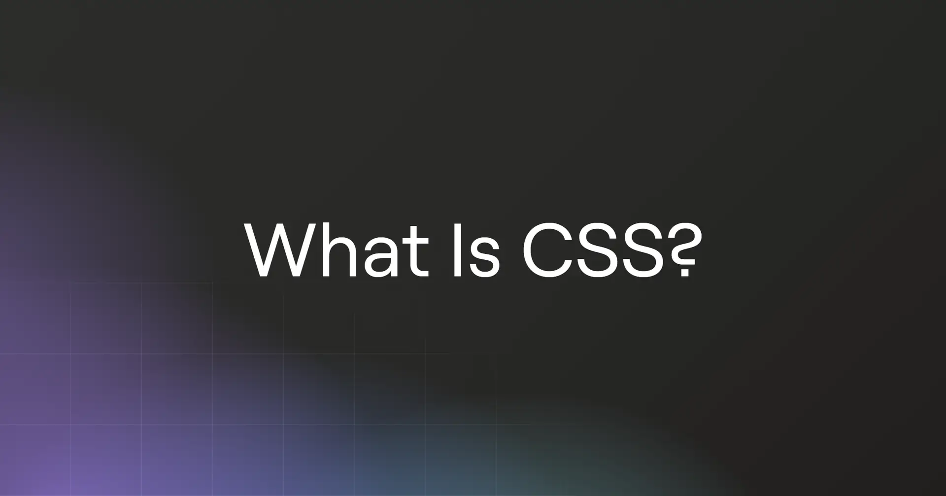 What Is CSS?