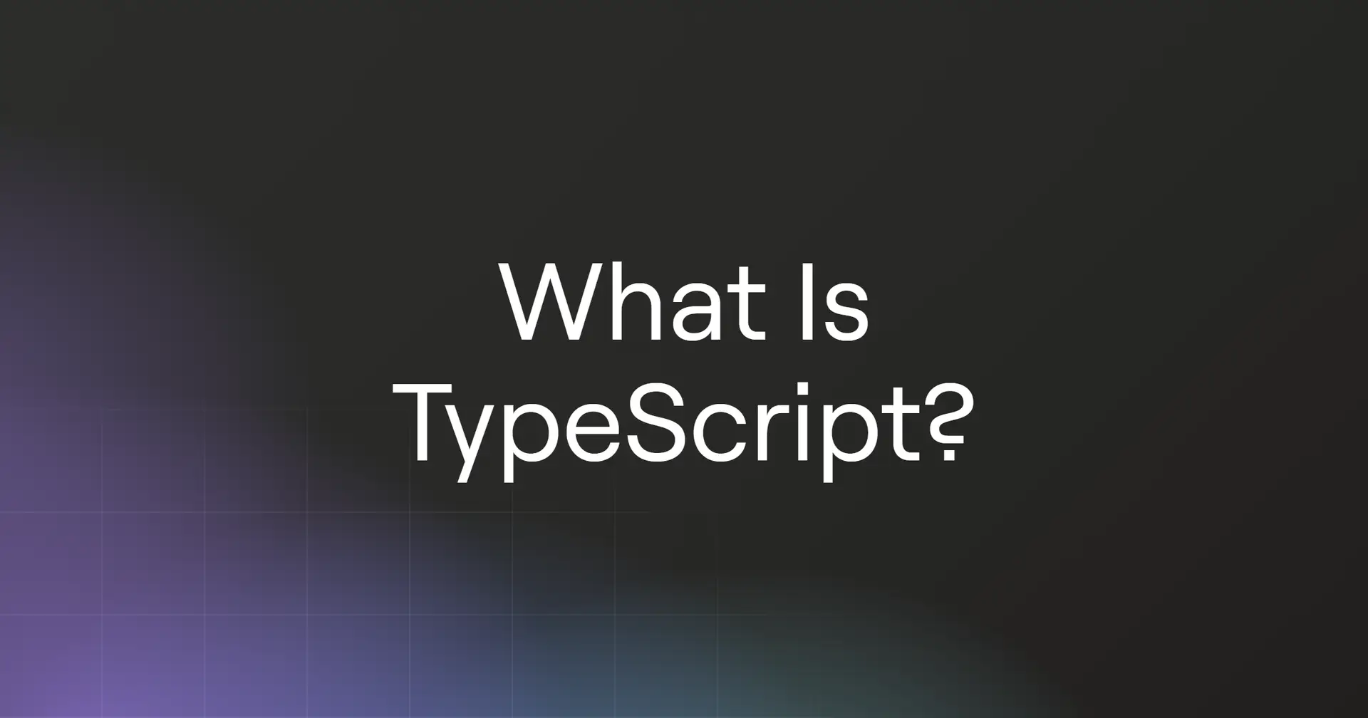 What Is TypeScript?
