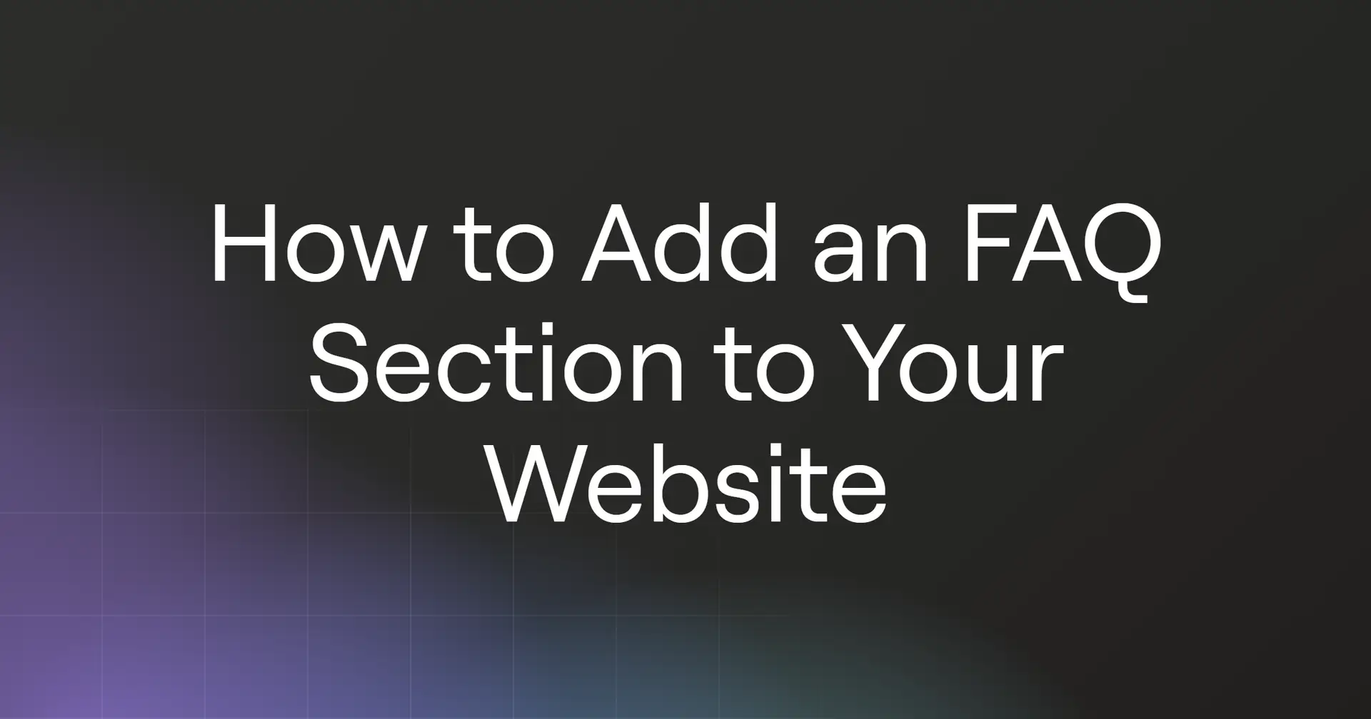 How to Add an FAQ Section to Your Website in 2026