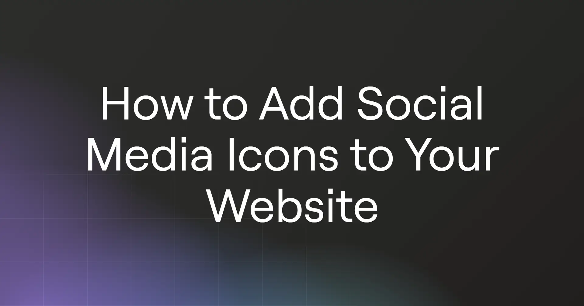 How to Add Social Media Icons to Your Website in 2026