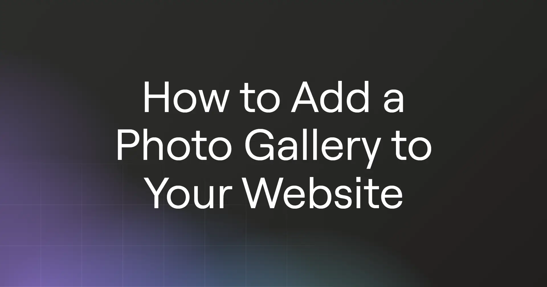 How to Add a Photo Gallery to Your Website in 2026