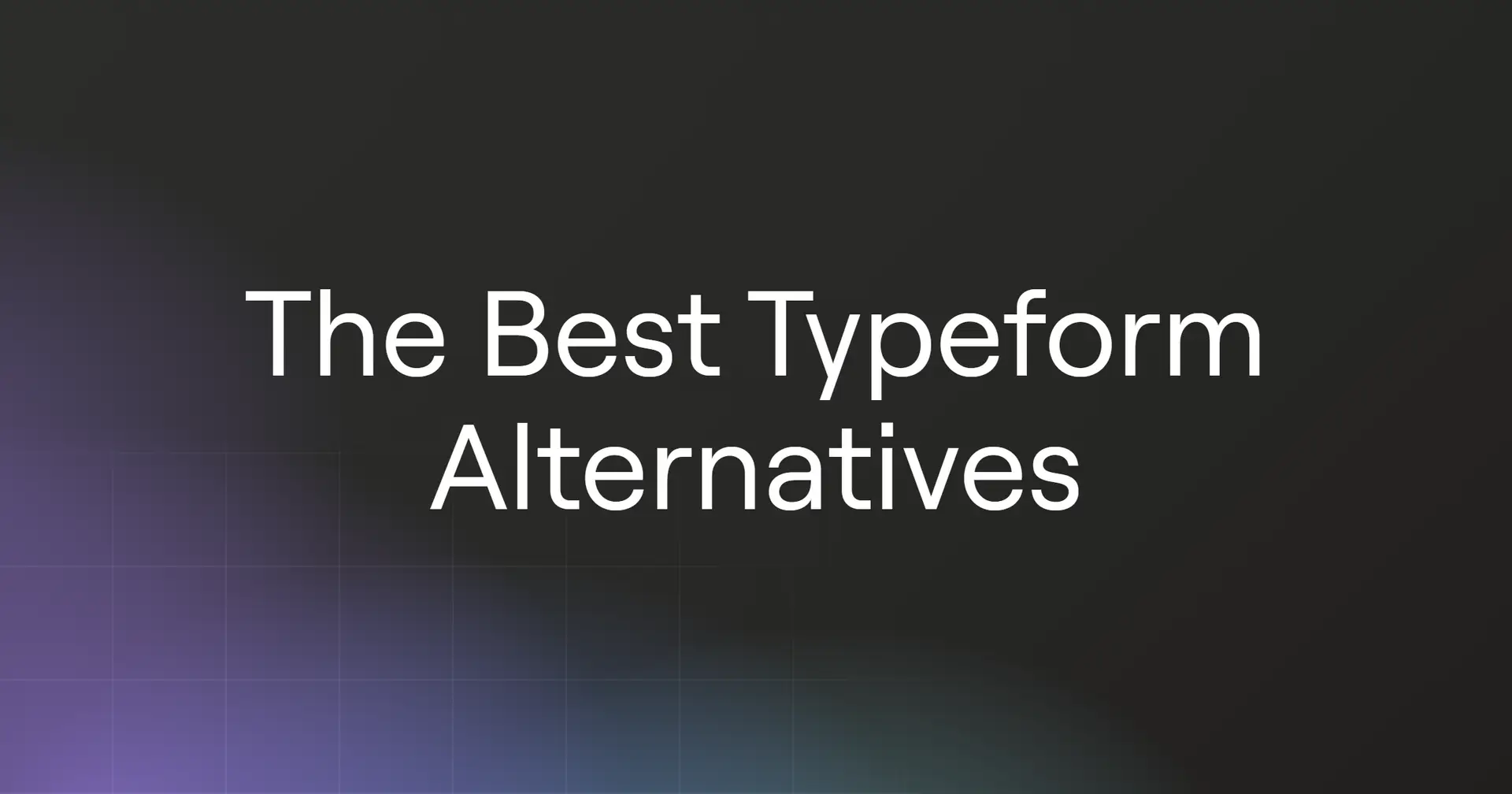 The Best Typeform Alternatives for 2026