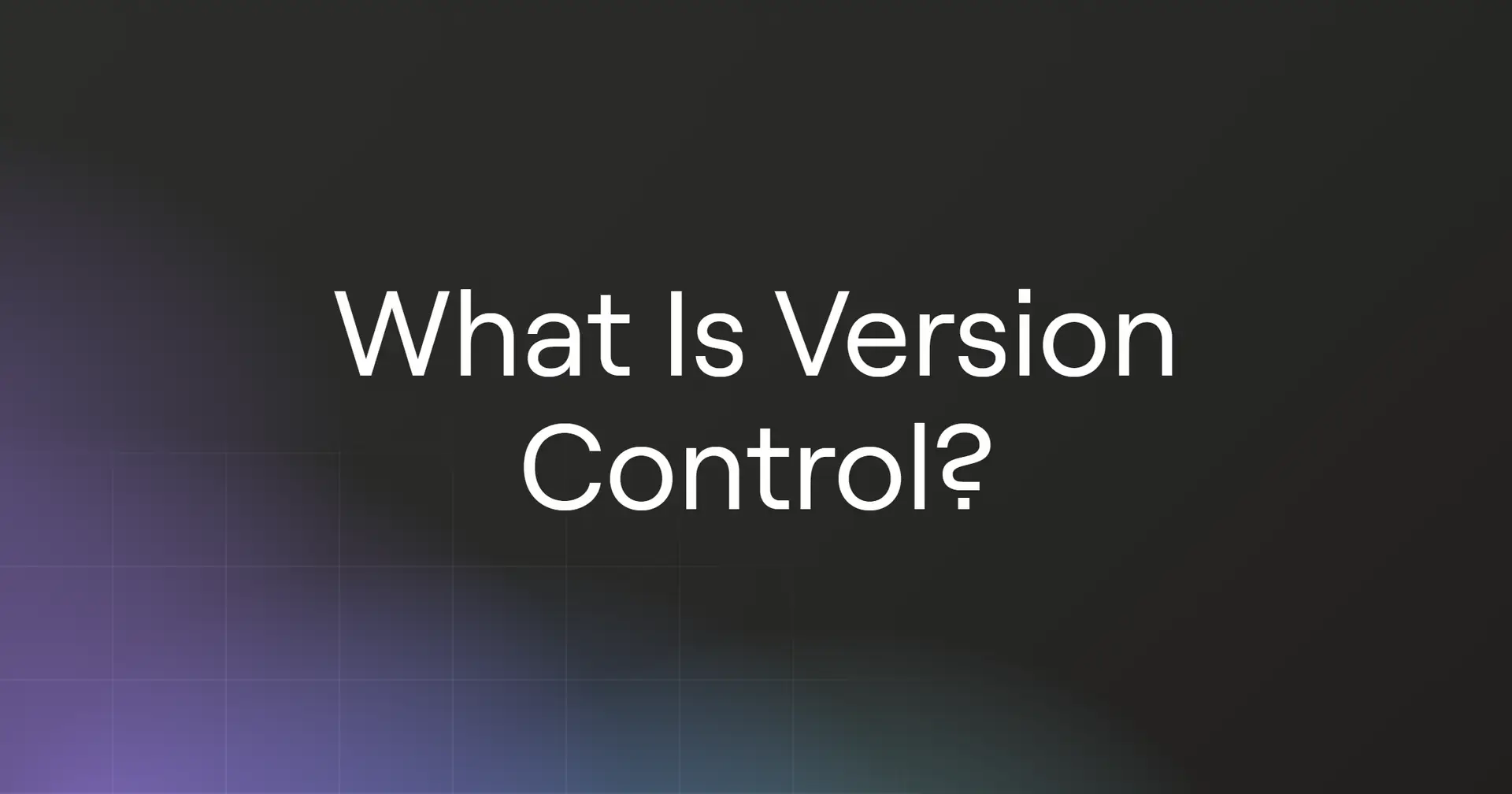 What Is Version Control?