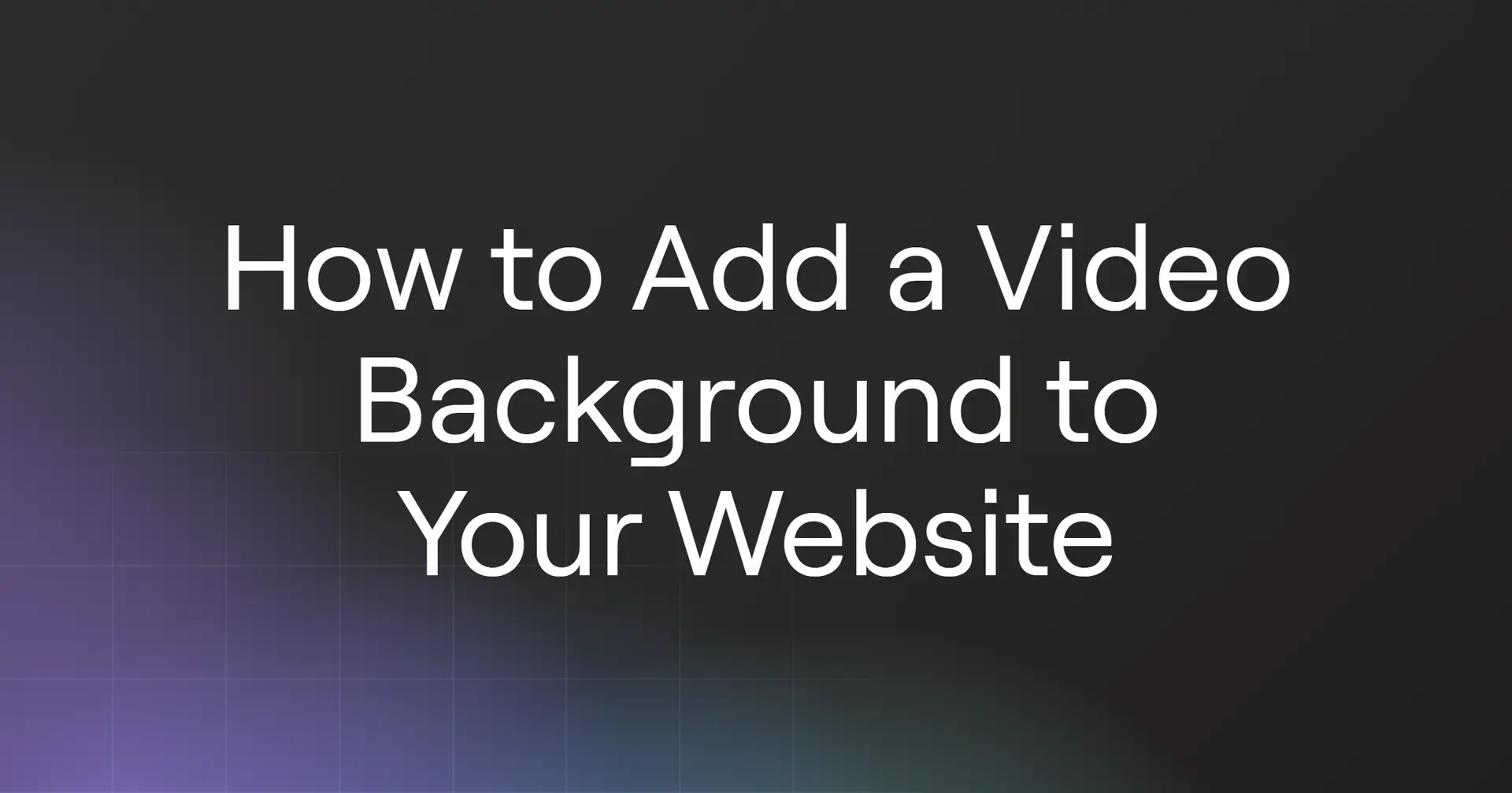 How to Add a Video Background to Your Website in 2026