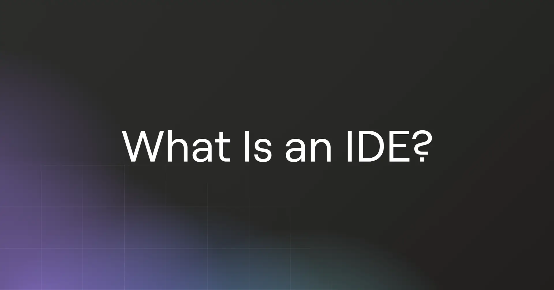 What Is an IDE?